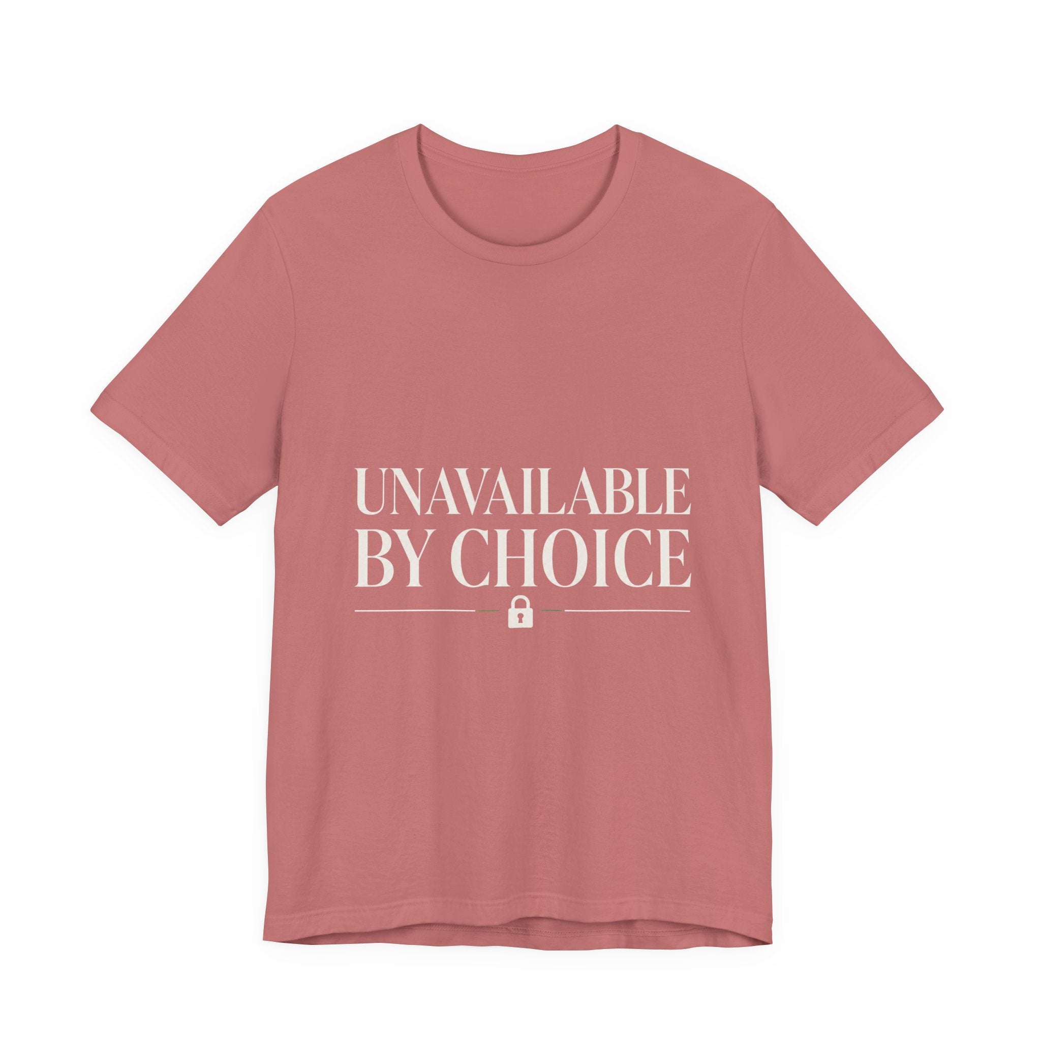 Unavailable By Choice Unisex T-Shirt