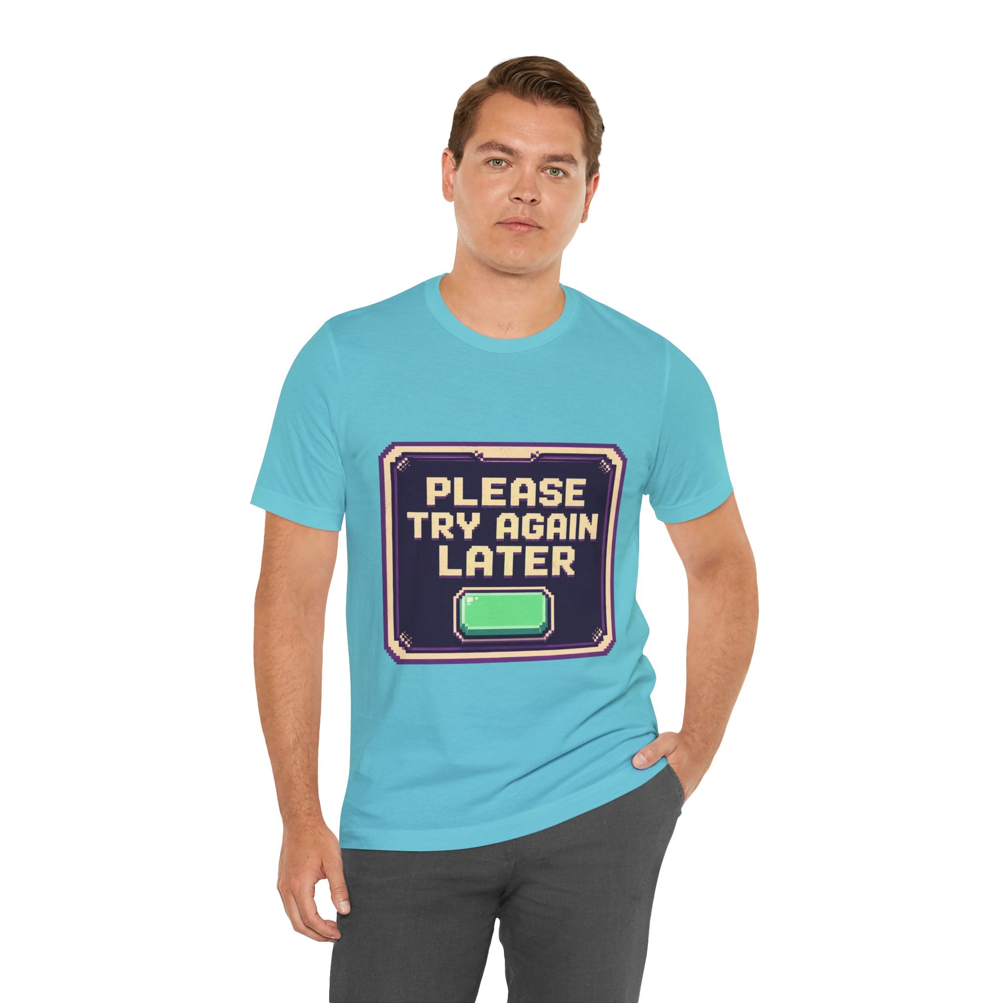 Please Try Again Later Unisex T-Shirt