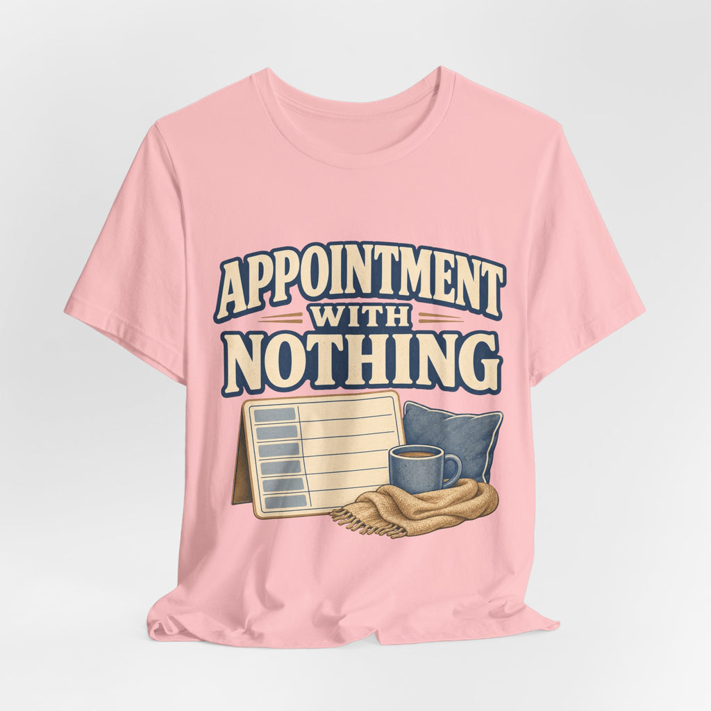Appointment With Nothing Unisex T-Shirt