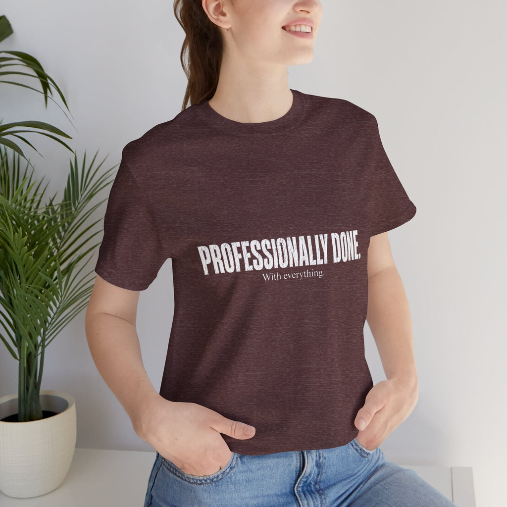 Professionally Done. Tee