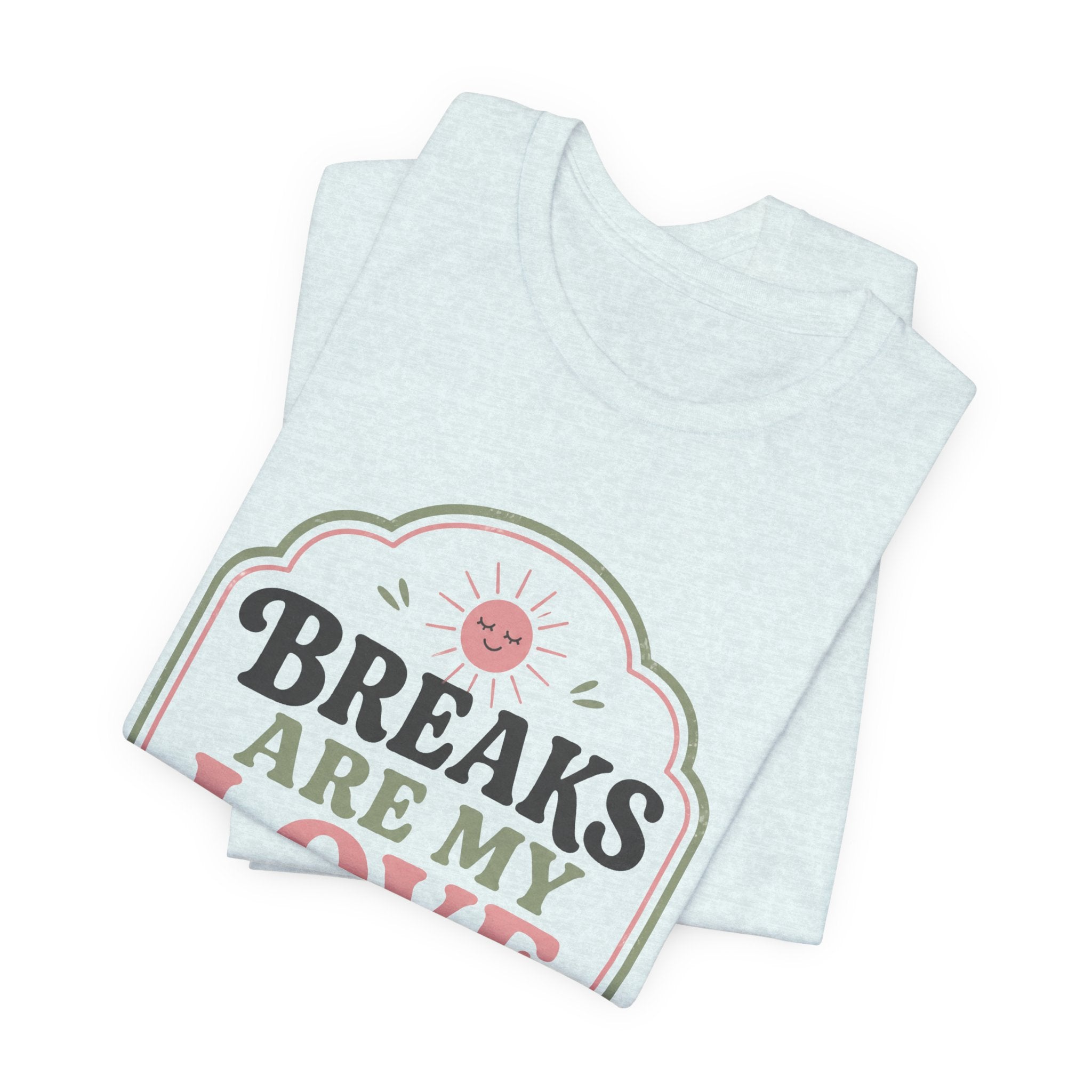 Breaks Are My Love Language Unisex T-Shirt
