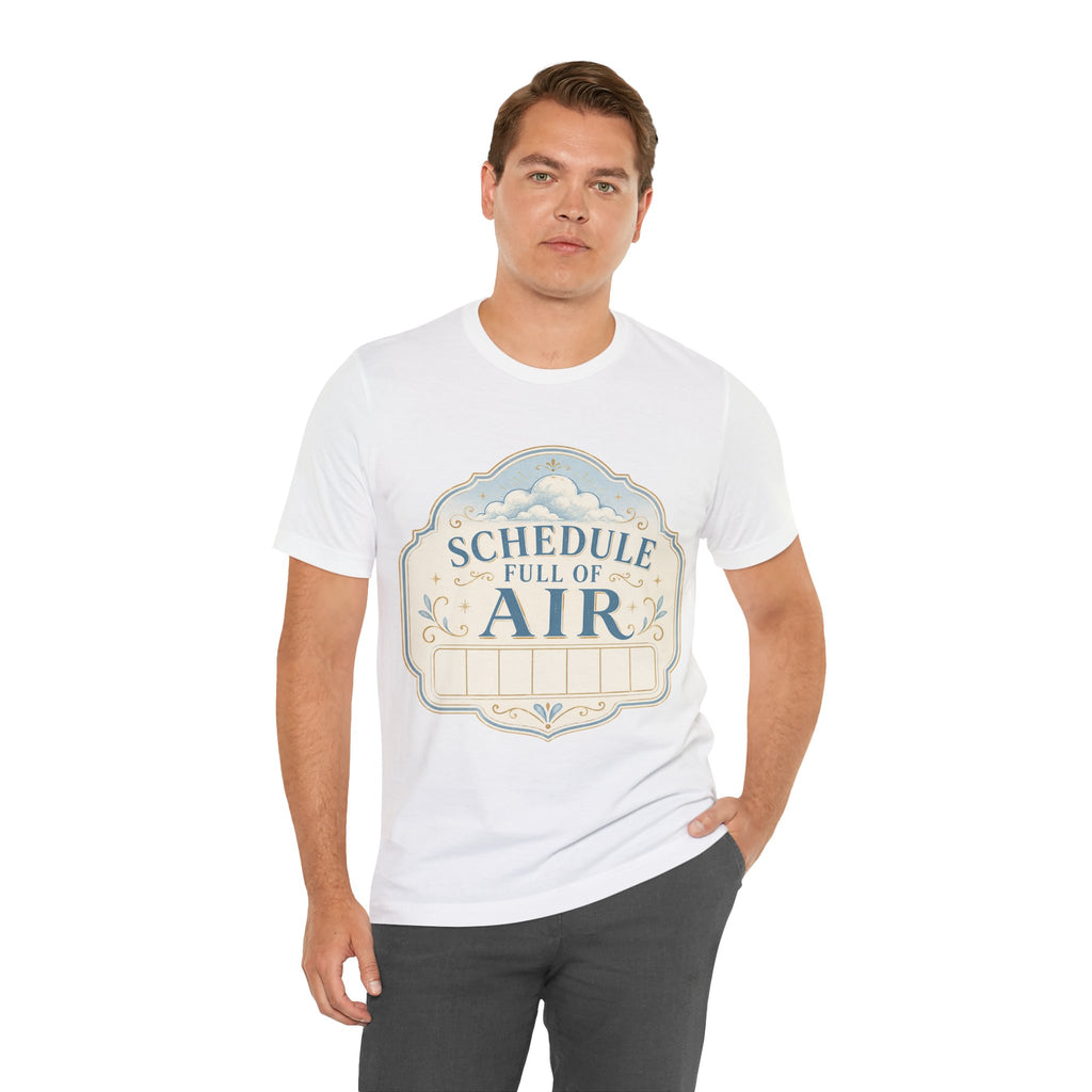Schedule Full Of Air Unisex T-Shirt