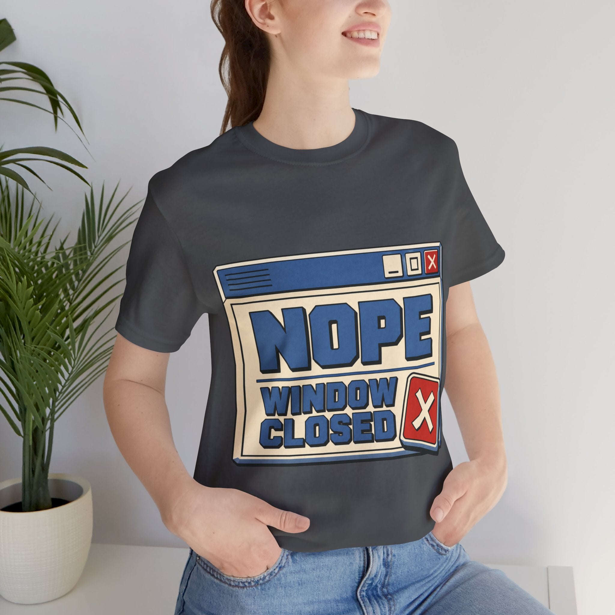 Nope Window Closed Unisex T-Shirt