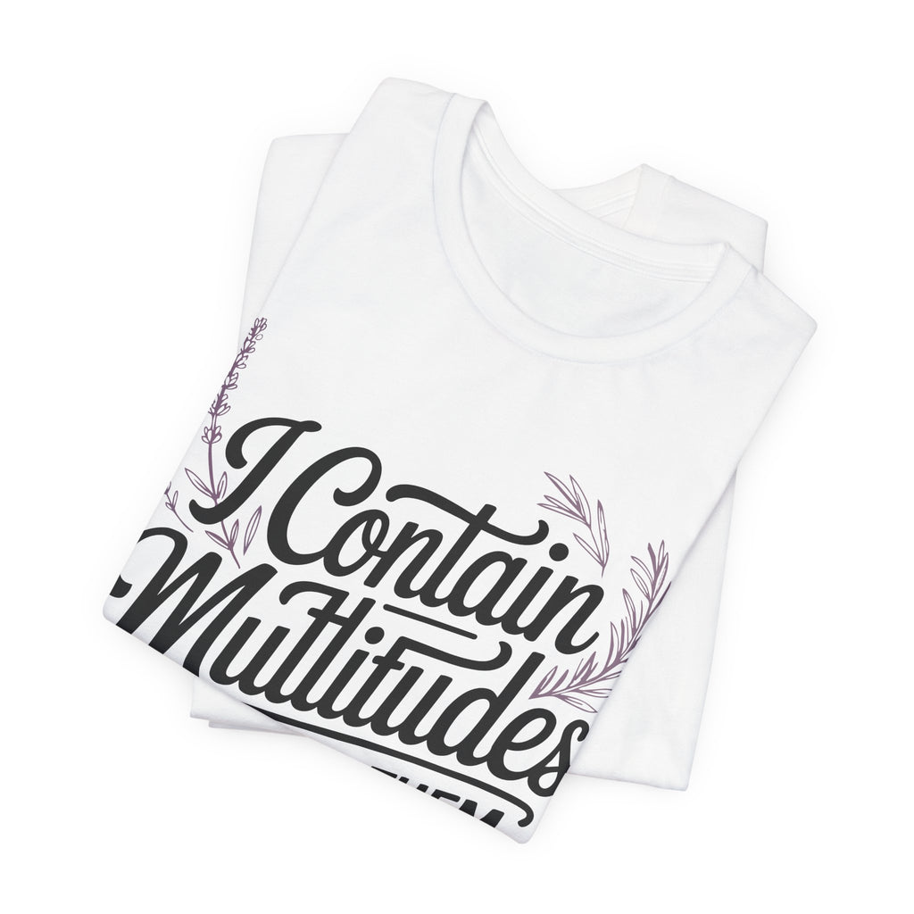 I Contain Multitudes None of Them Are Available Unisex T-Shirt