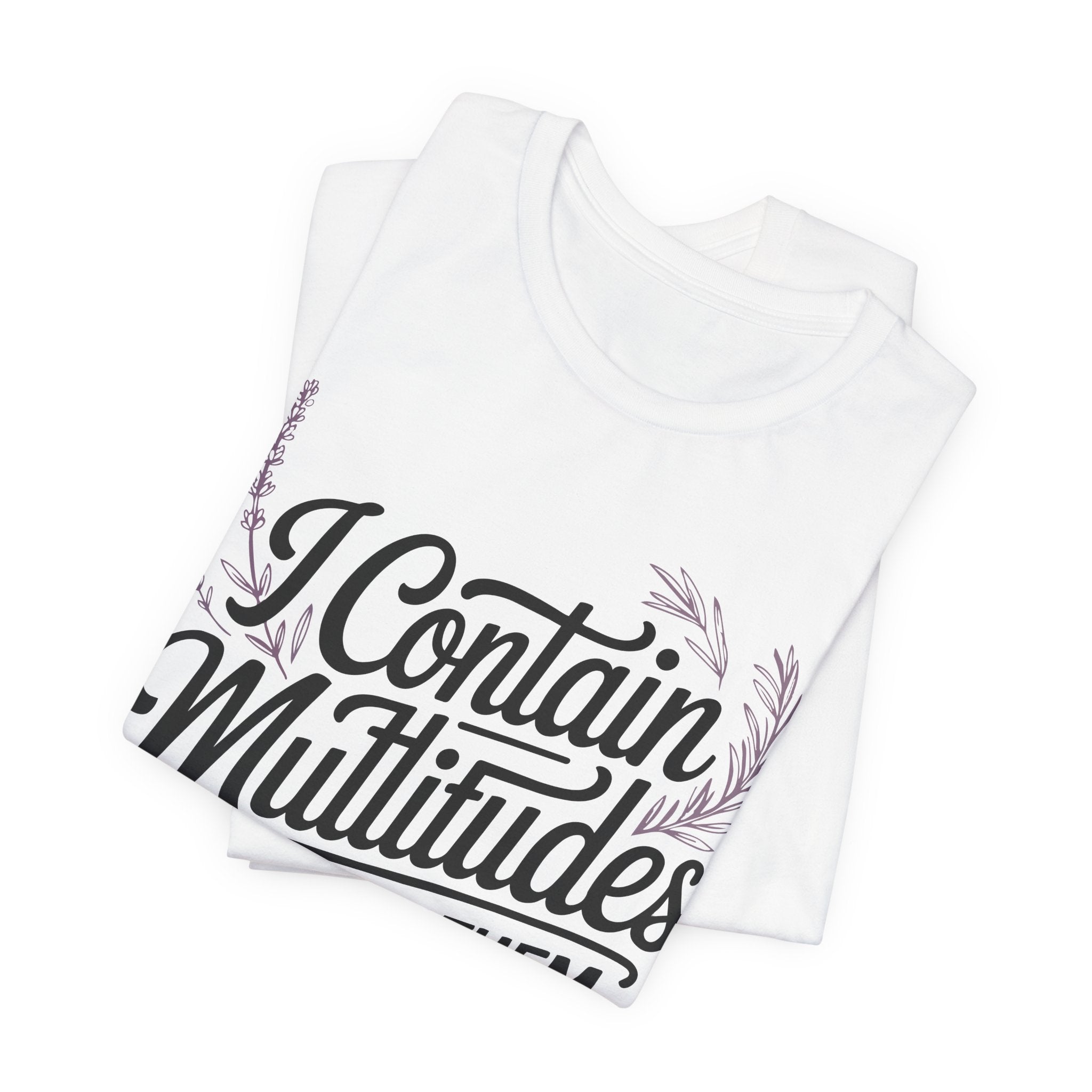 I Contain Multitudes None of Them Are Available Unisex T-Shirt