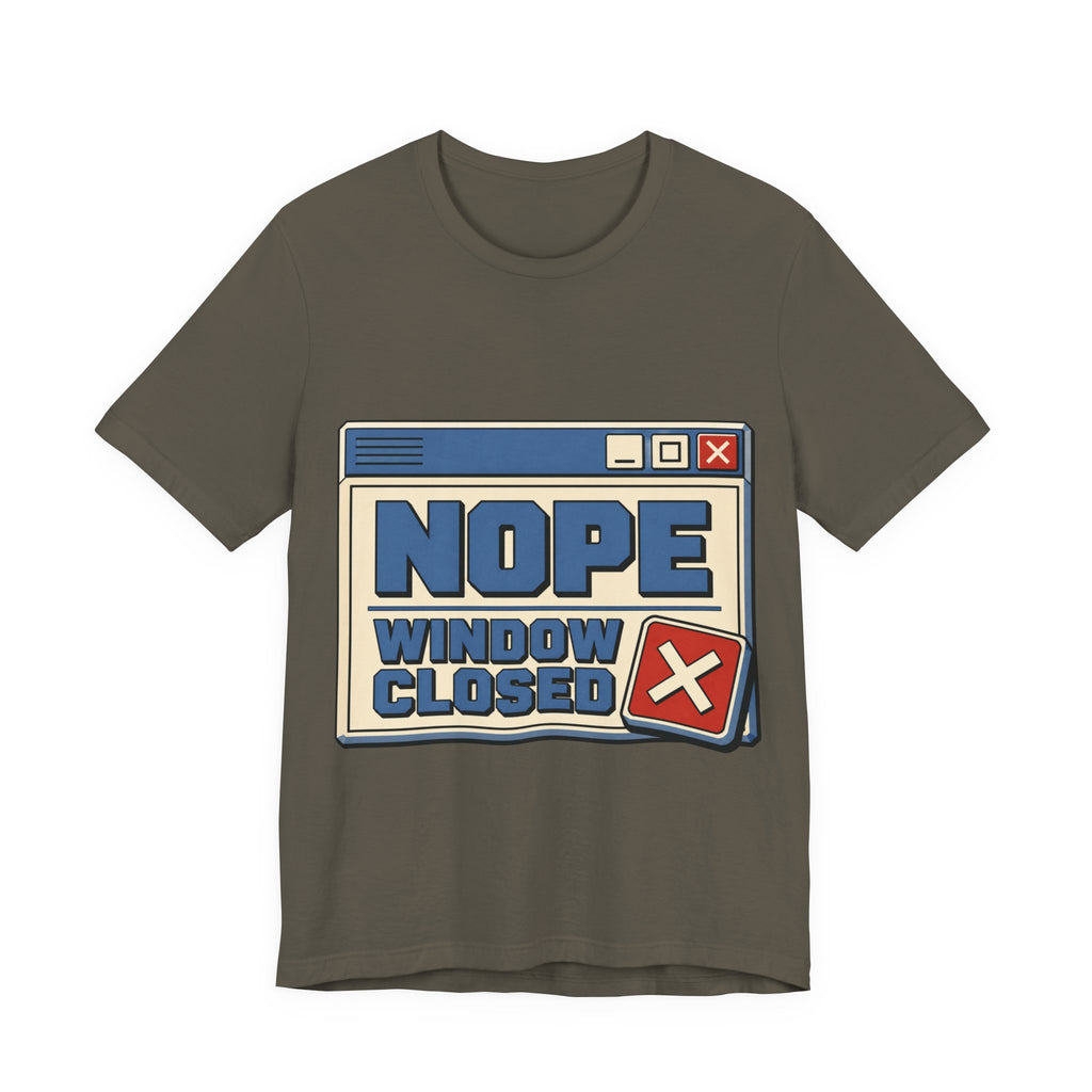 Nope Window Closed Unisex T-Shirt
