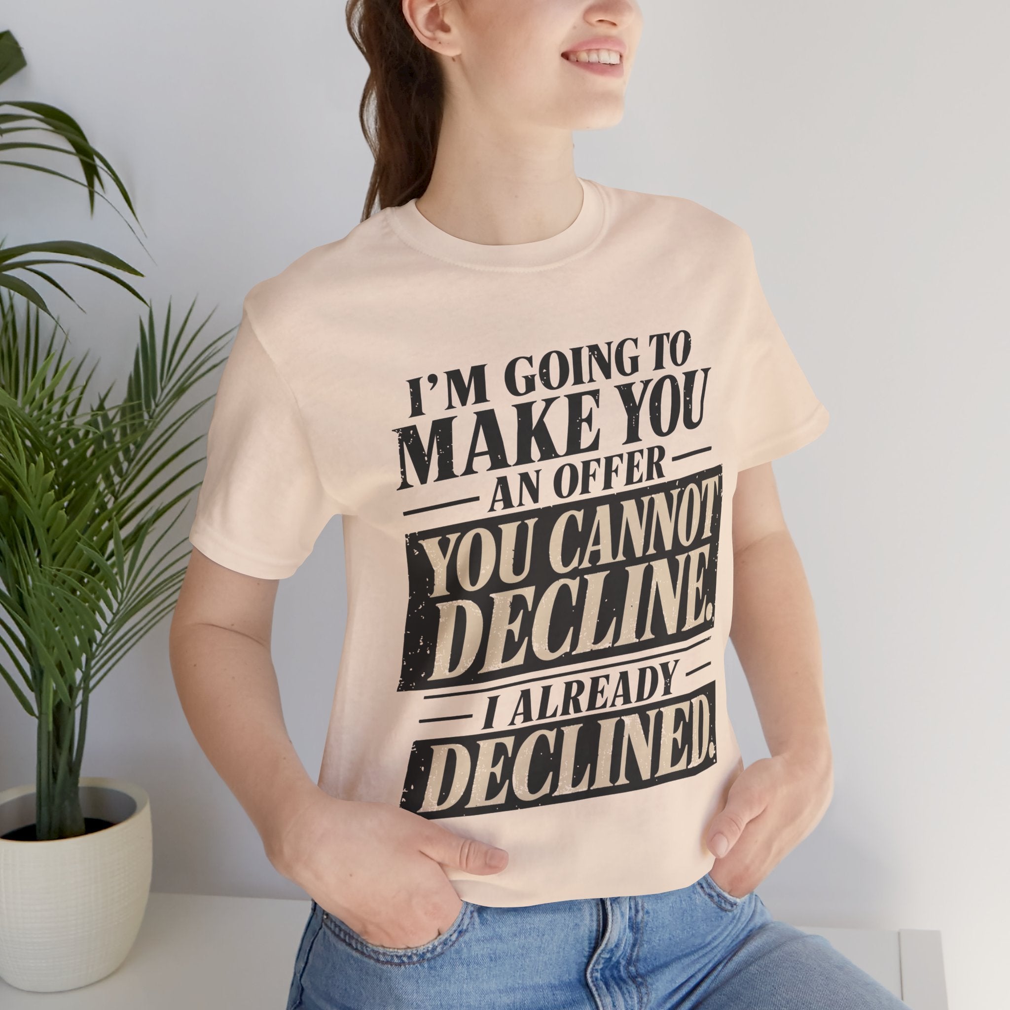 I Already Declined Unisex T-Shirt