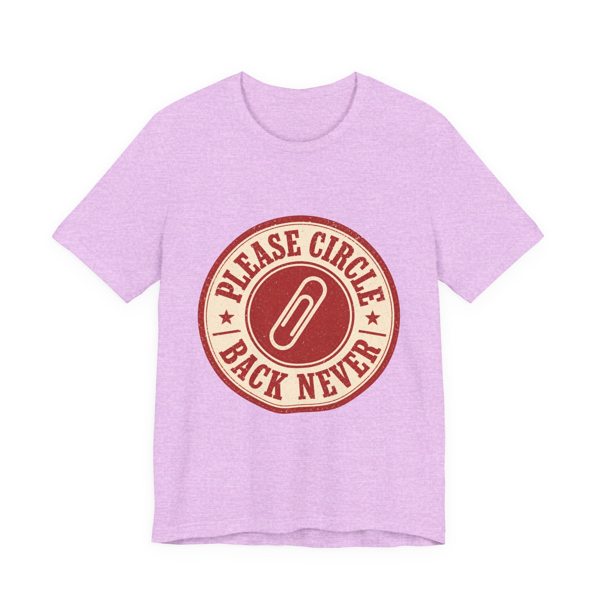 Please Circle Back Never Unisex T-Shirt