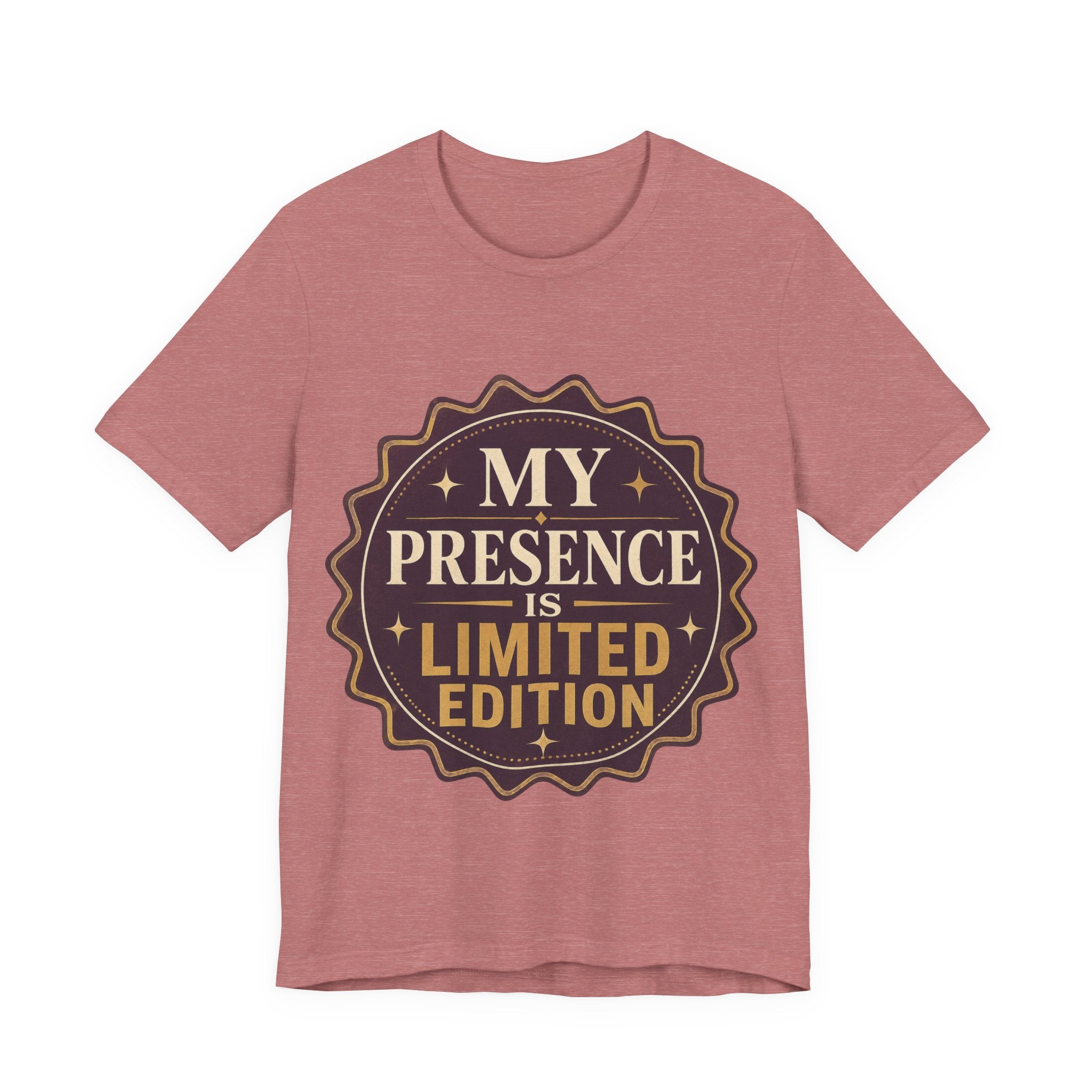 My Presence Is Limited Edition Unisex T-Shirt