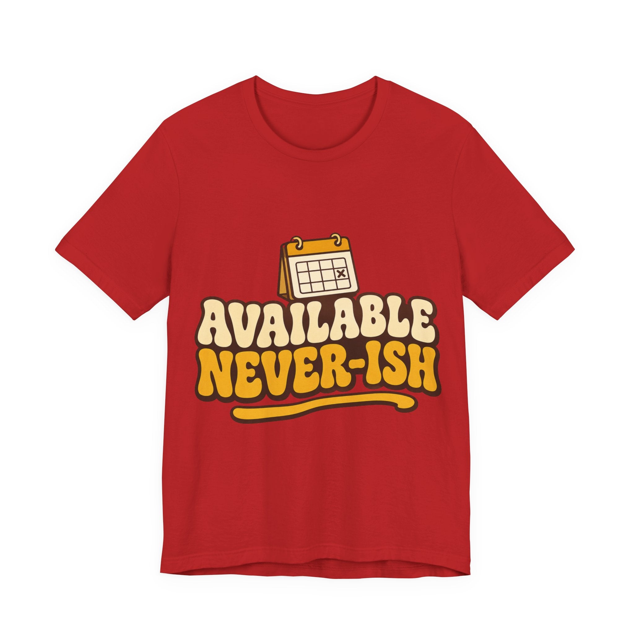 Available Never-ish Unisex T-Shirt