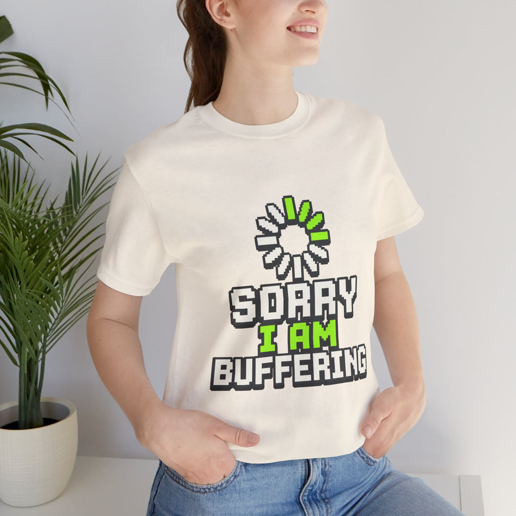 Sorry I Am Buffering Unisex T-Shirt