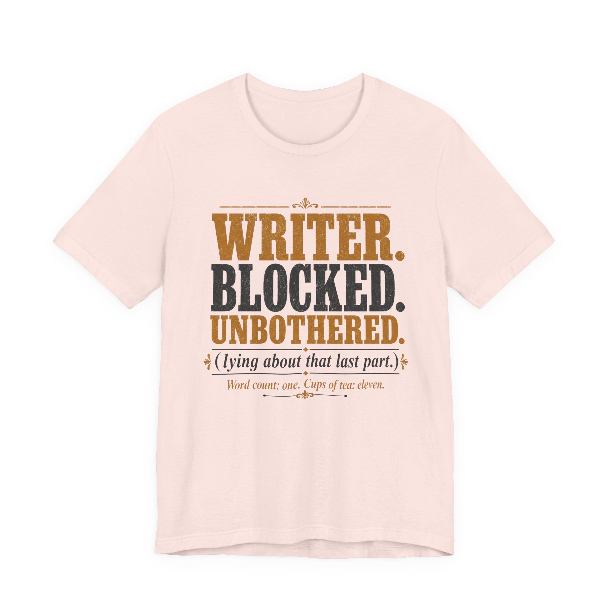 Writer. Blocked. Unbothered. Unisex T-Shirt