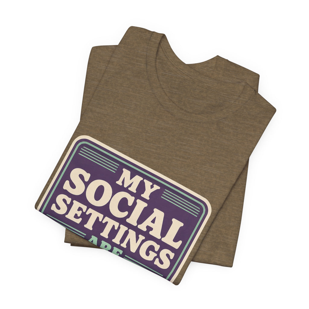 My Social Settings Are Private Unisex T-Shirt