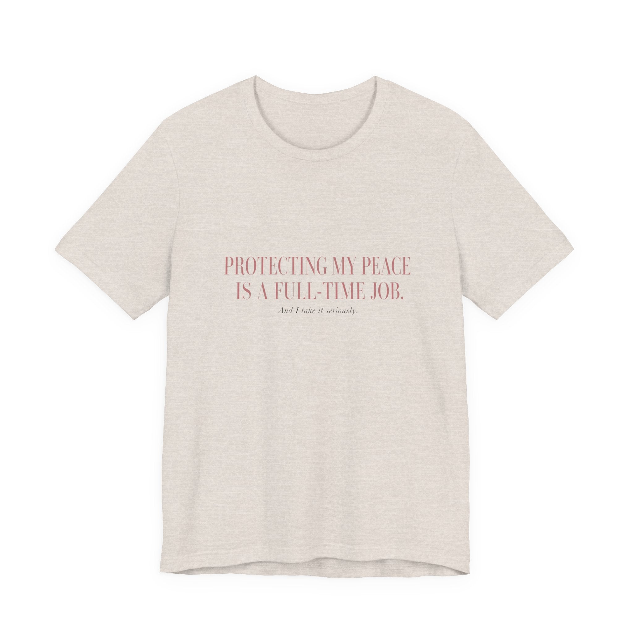 Protecting My Peace Is A Full-Time Job Unisex T-Shirt