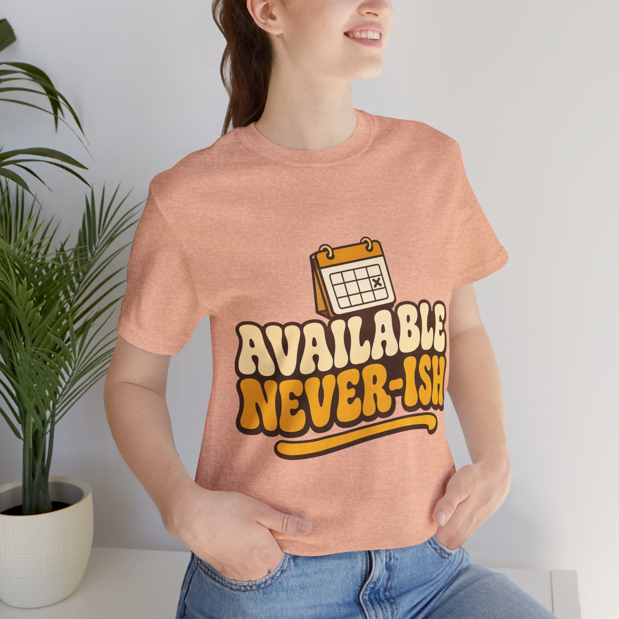 Available Never-ish Unisex T-Shirt