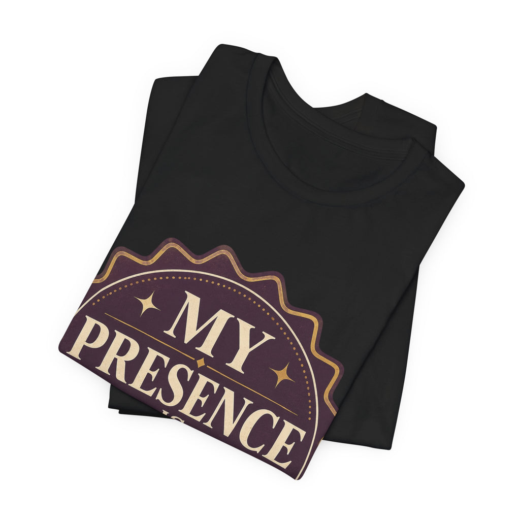 My Presence Is Limited Edition Unisex T-Shirt