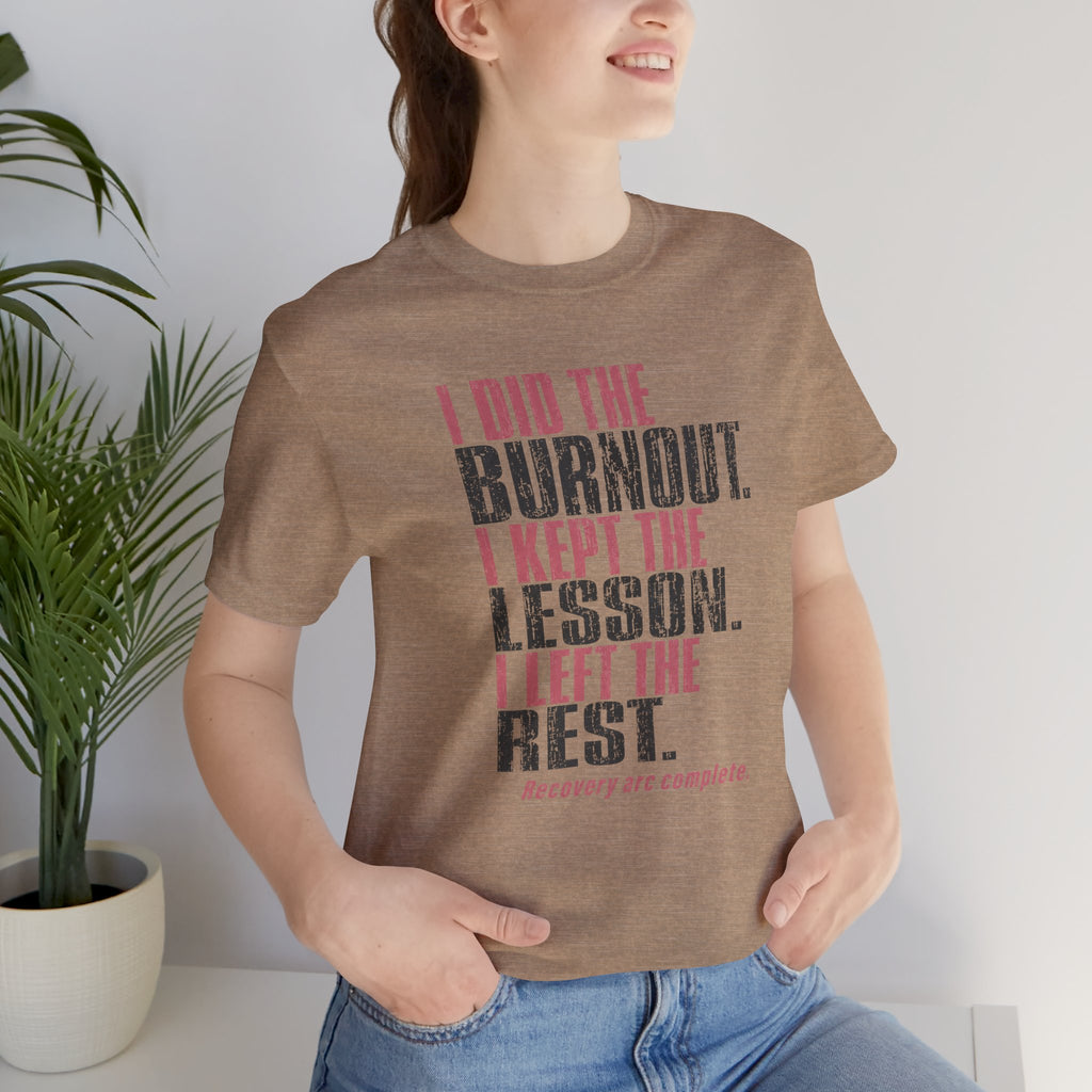 I Did The Burnout Kept The Lesson Unisex T-Shirt