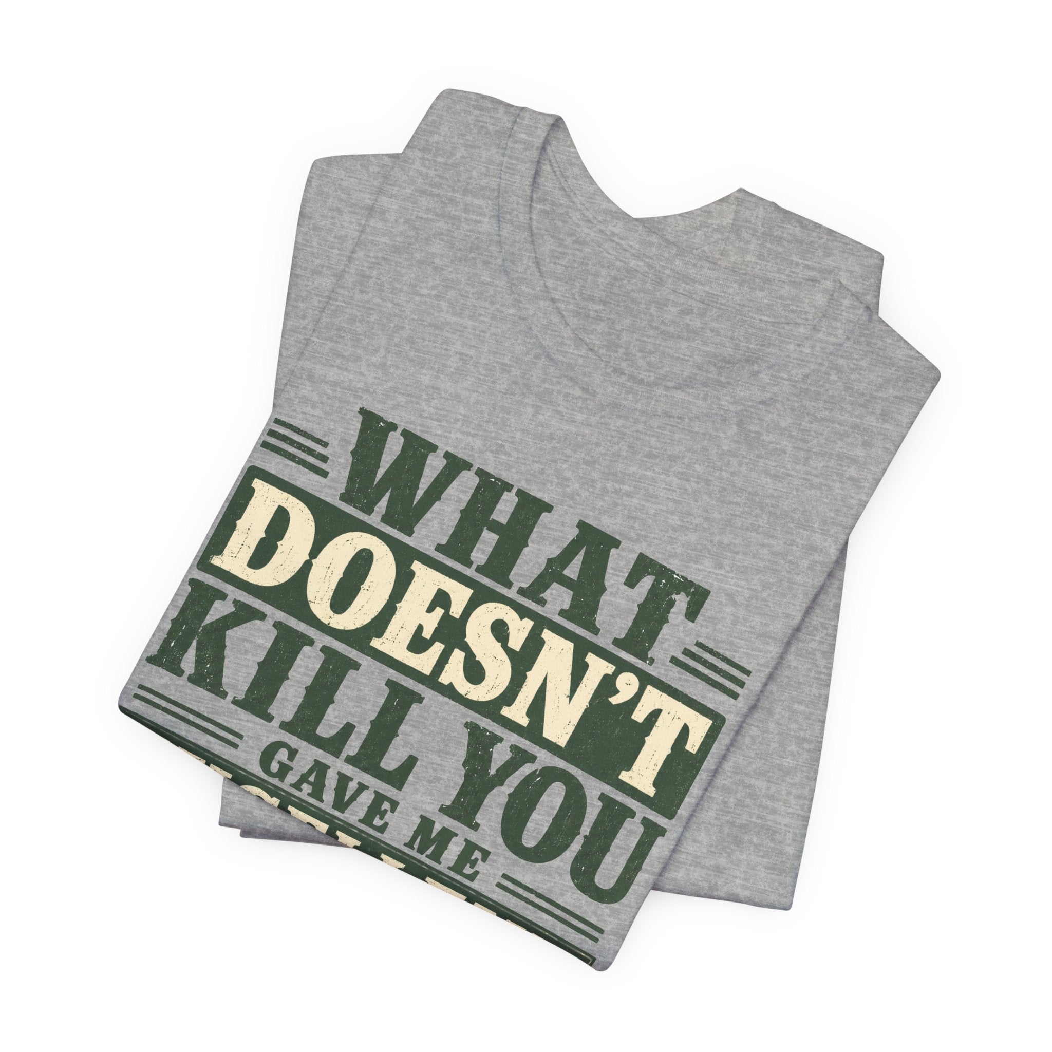 What Doesn't Kill You Gave Me Excellent Boundaries Unisex T-Shirt