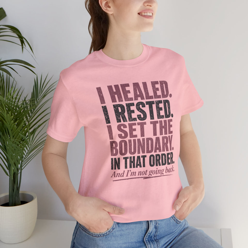 I Healed I Rested I Set The Boundary Unisex T-Shirt