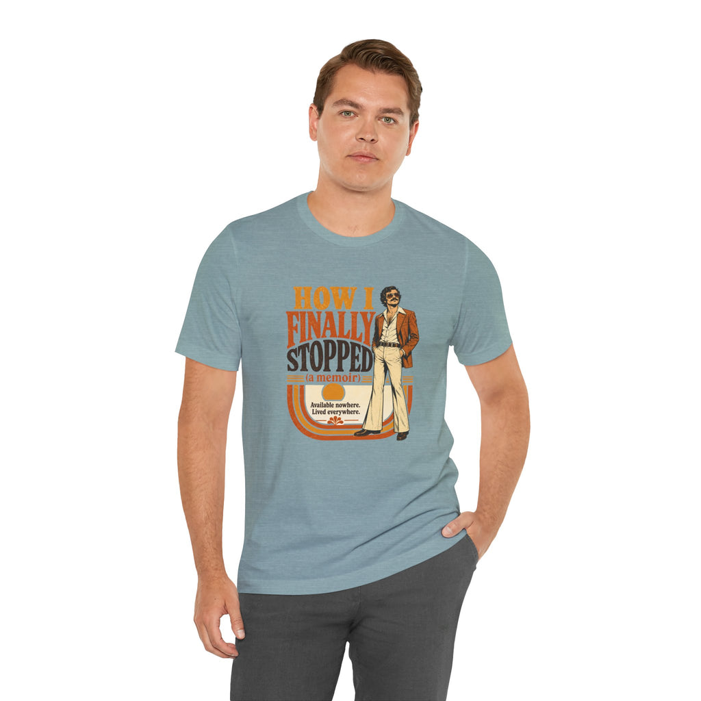 How I Finally Stopped A Memoir Unisex T-Shirt