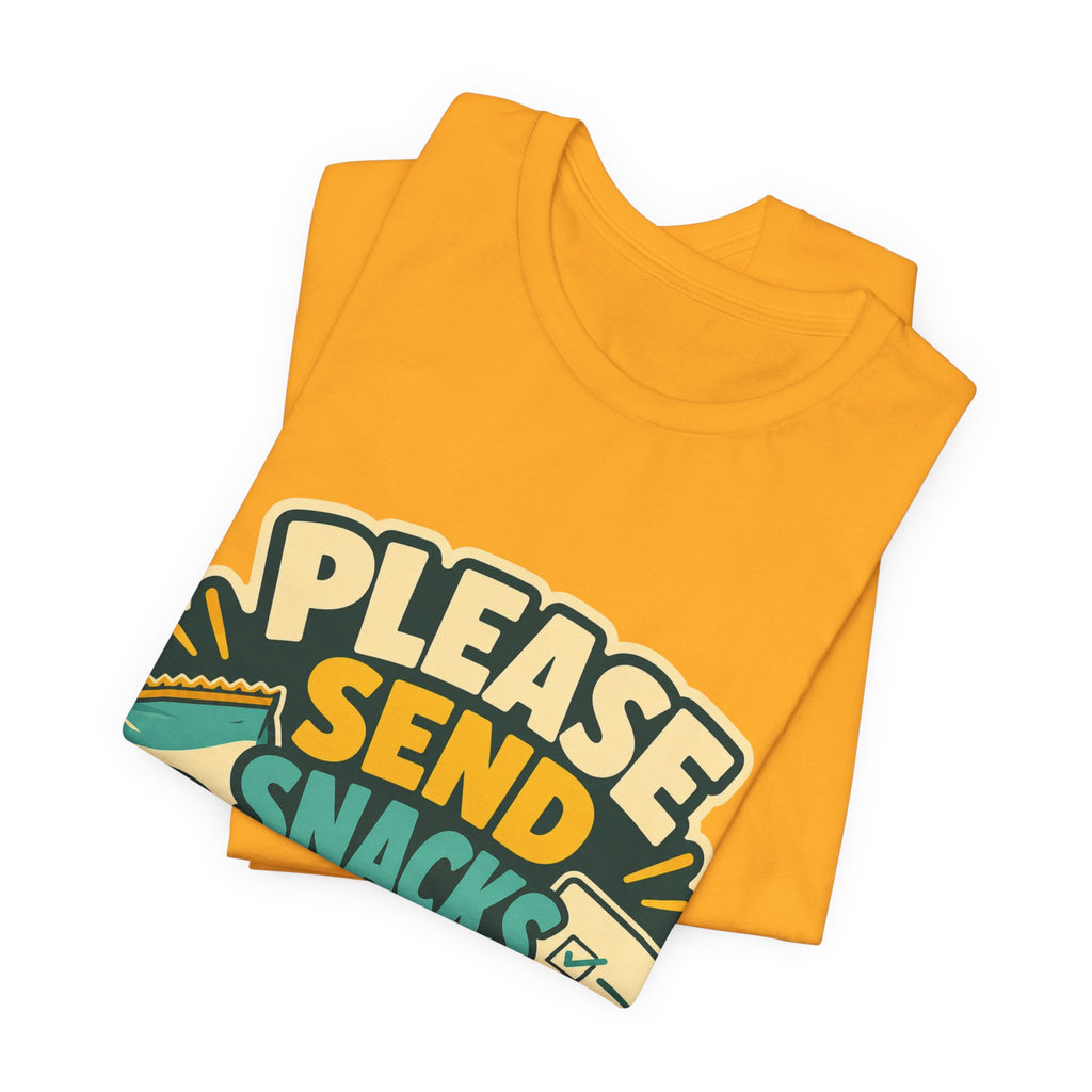 Please Send Snacks Not Tasks Unisex T-Shirt