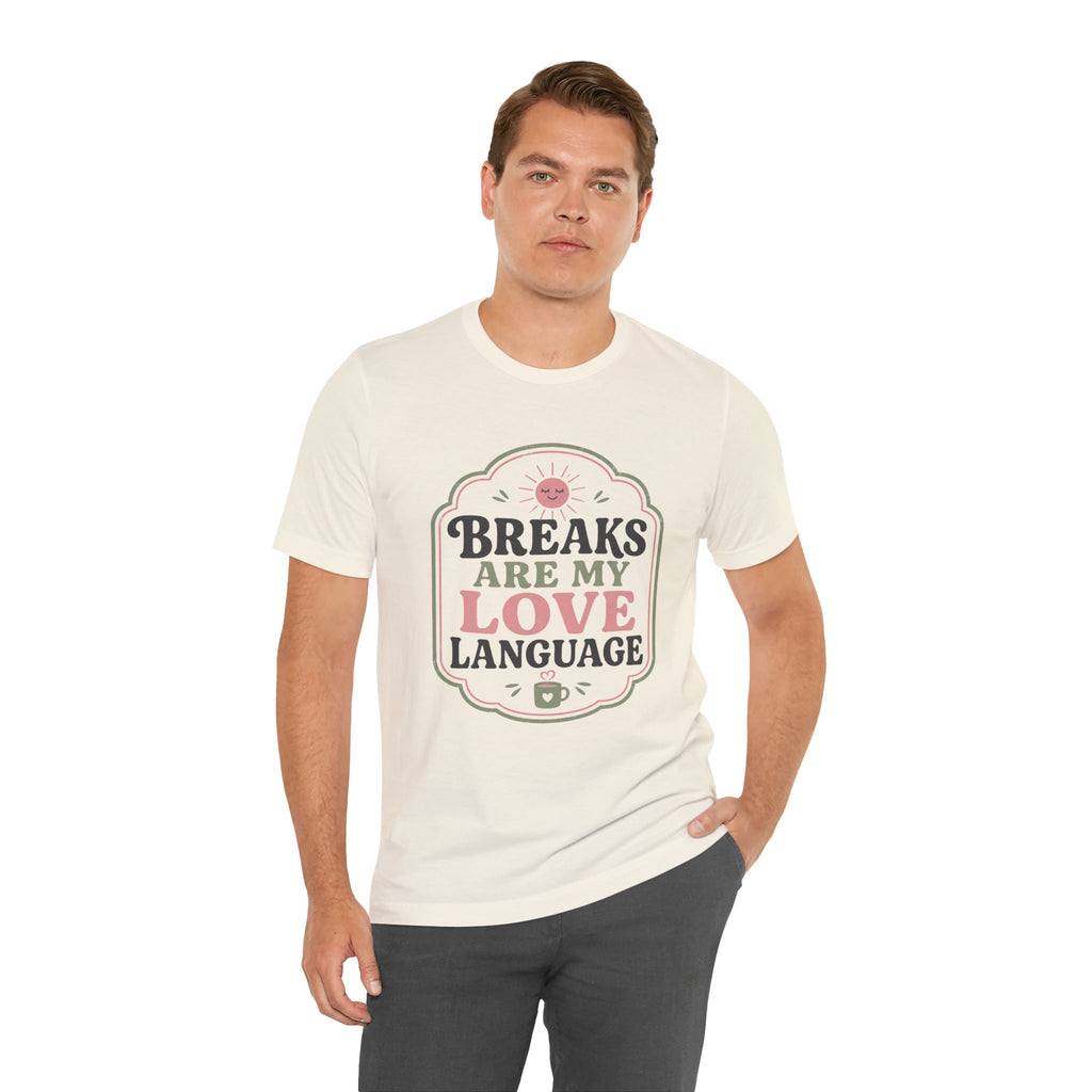 Breaks Are My Love Language Unisex T-Shirt