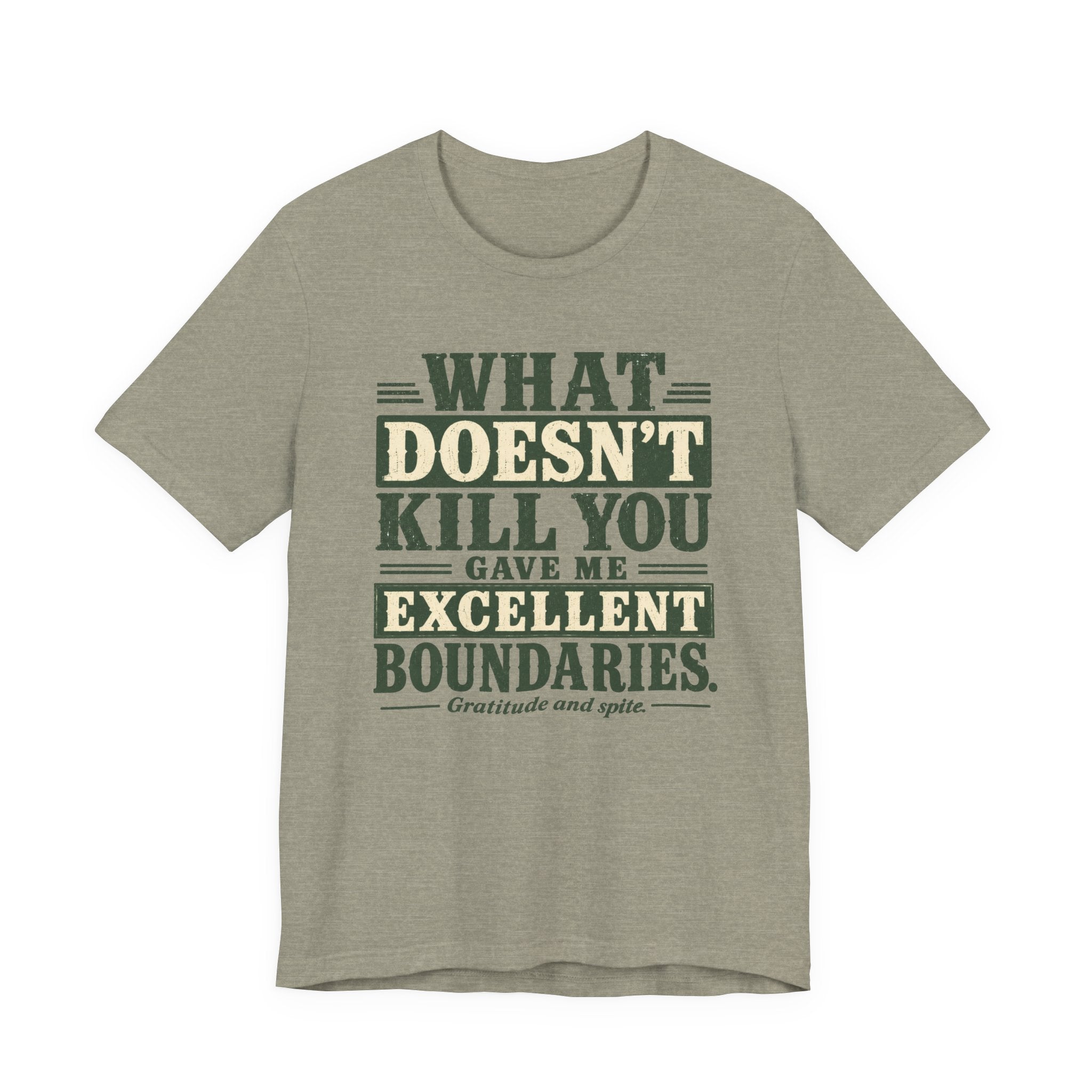 What Doesn't Kill You Gave Me Excellent Boundaries Unisex T-Shirt