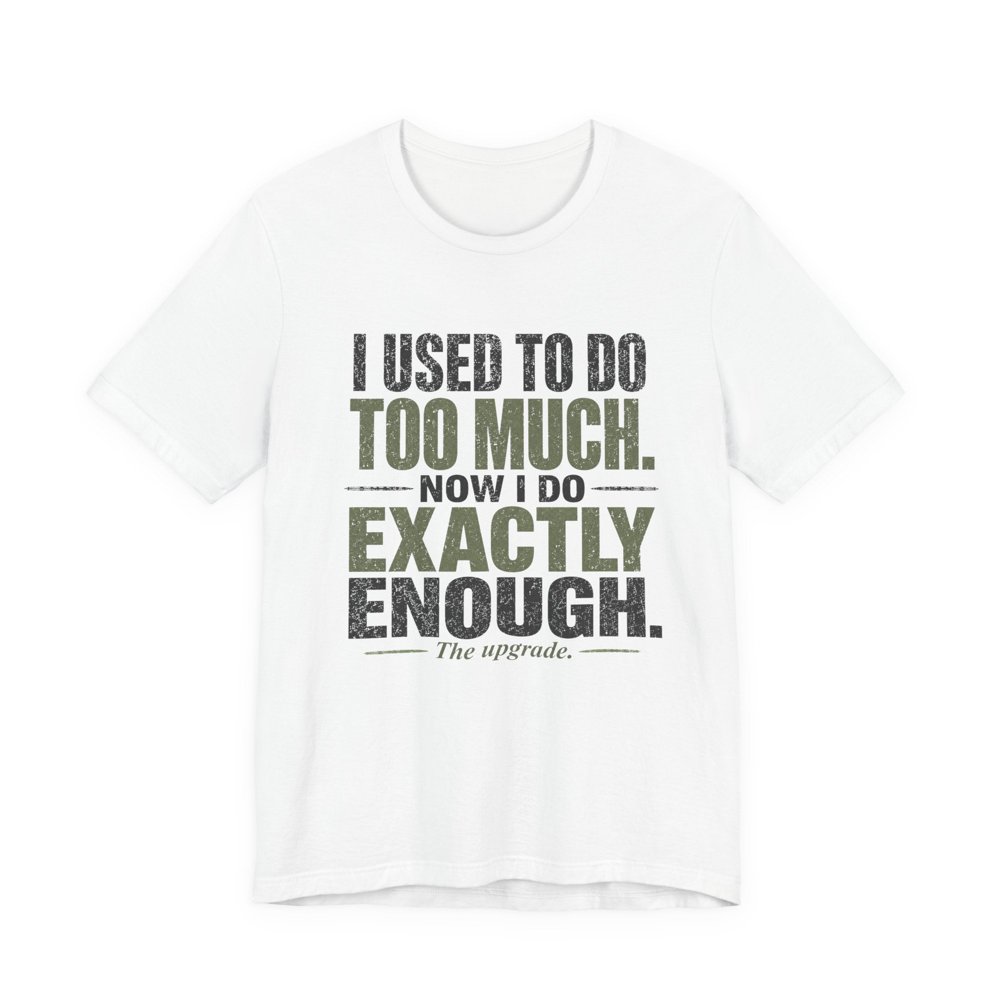 I Used To Do Too Much Now I Do Exactly Enough Unisex T-Shirt