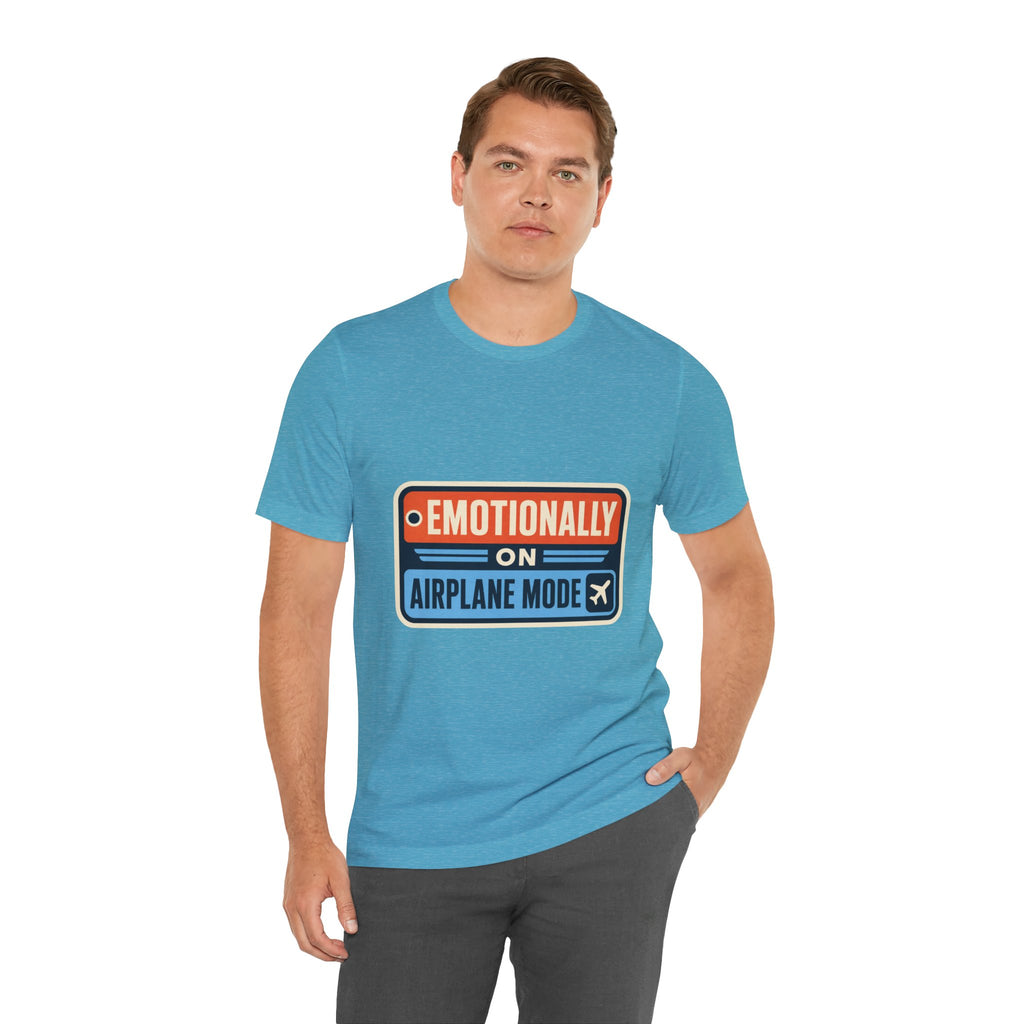 Emotionally On Airplane Mode Unisex T-Shirt