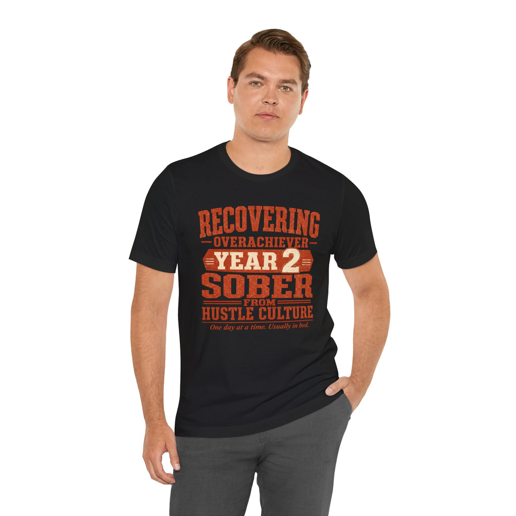 Recovering Overachiever Sober From Hustle Culture Unisex T-Shirt