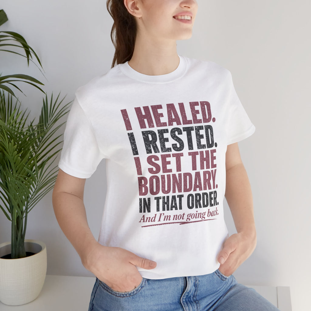 I Healed I Rested I Set The Boundary Unisex T-Shirt
