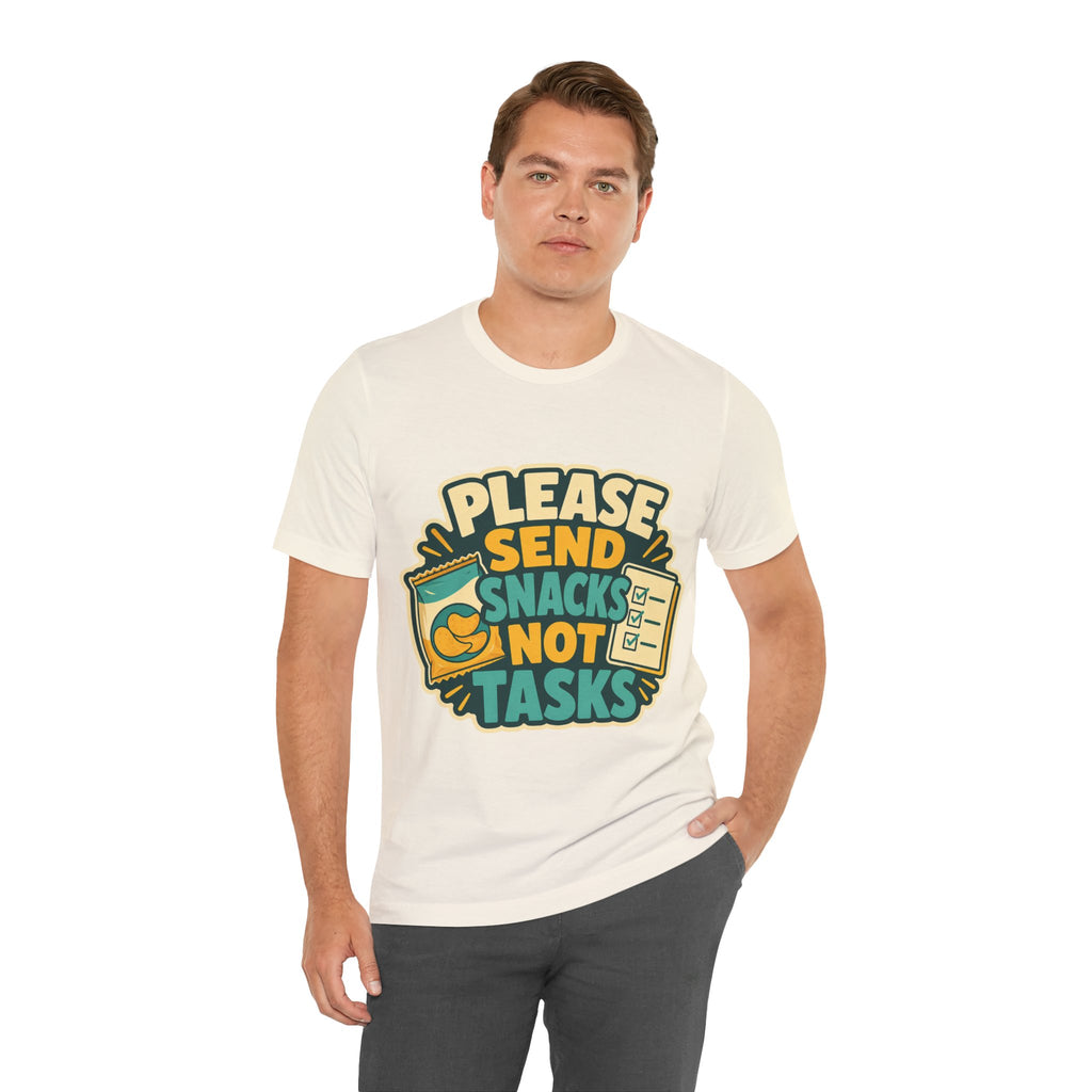 Please Send Snacks Not Tasks Unisex T-Shirt