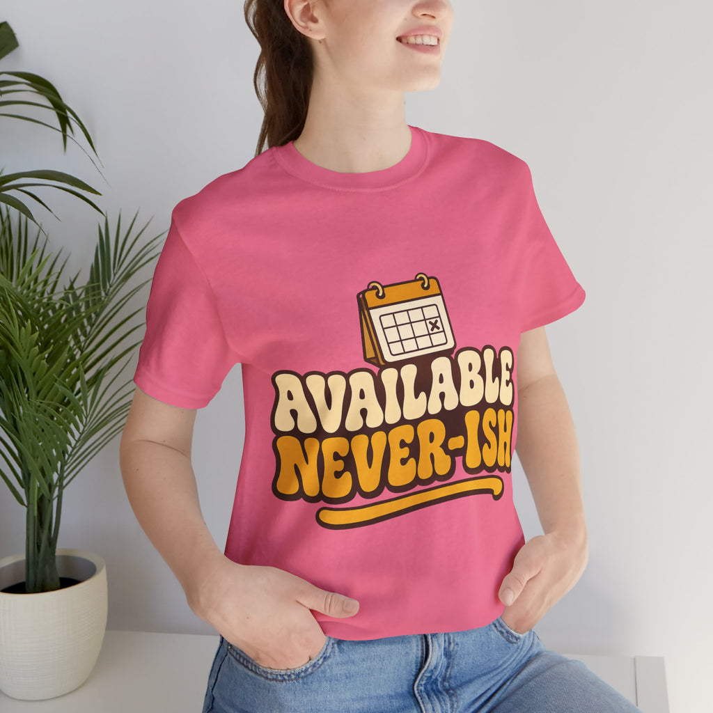Available Never-ish Unisex T-Shirt