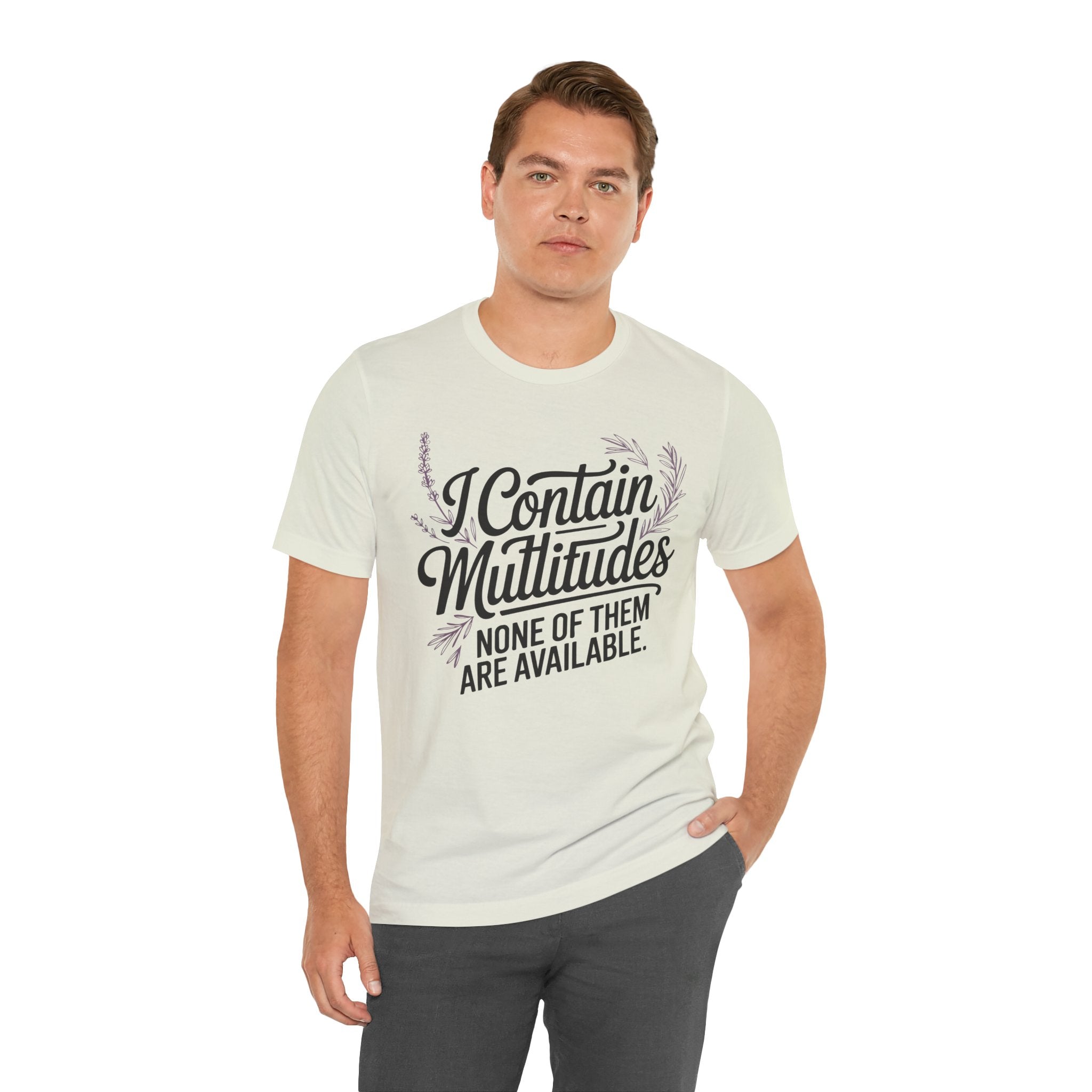 I Contain Multitudes None of Them Are Available Unisex T-Shirt