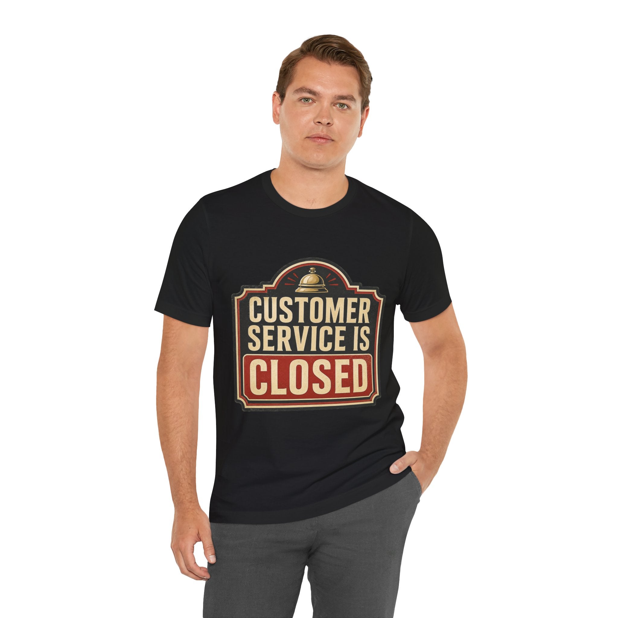 Customer Service Is Closed Unisex T-Shirt