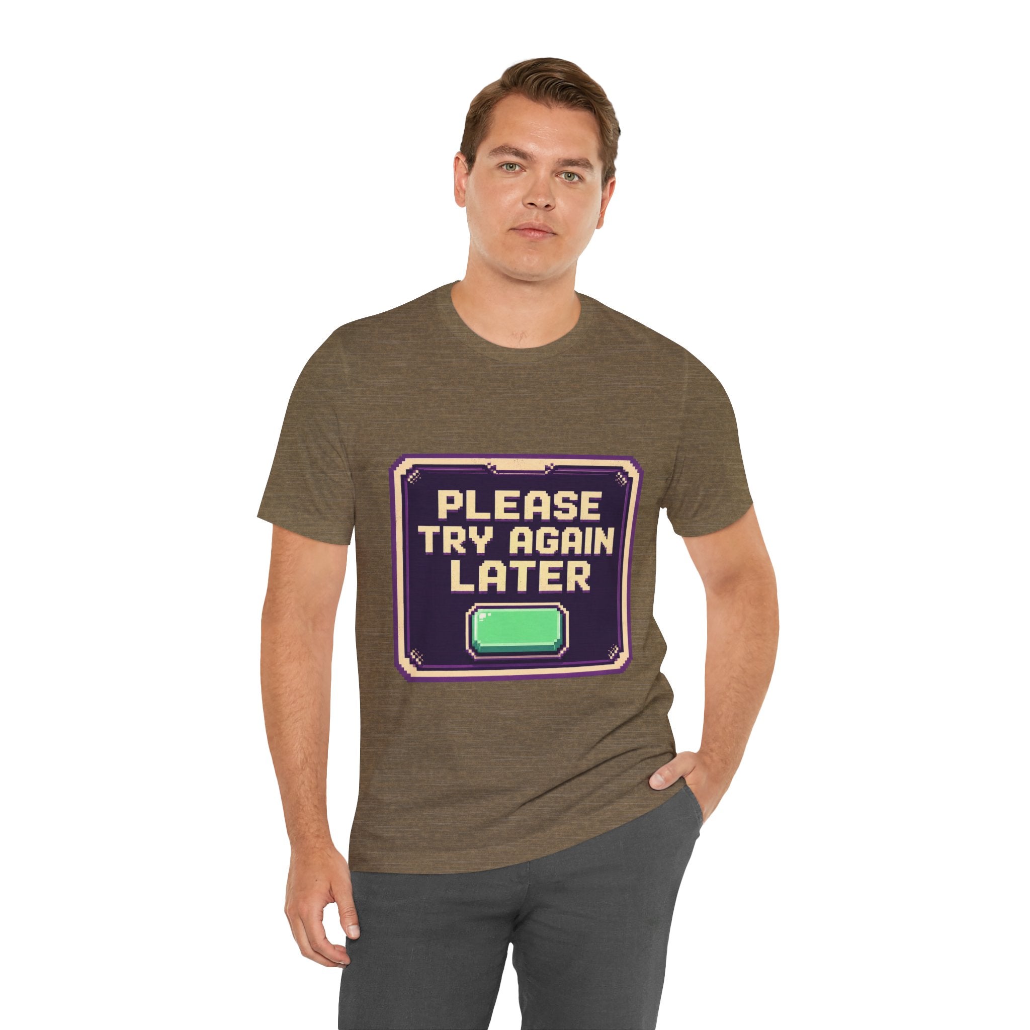 Please Try Again Later Unisex T-Shirt
