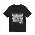 This Meeting Could Have Been Silence Unisex T-Shirt