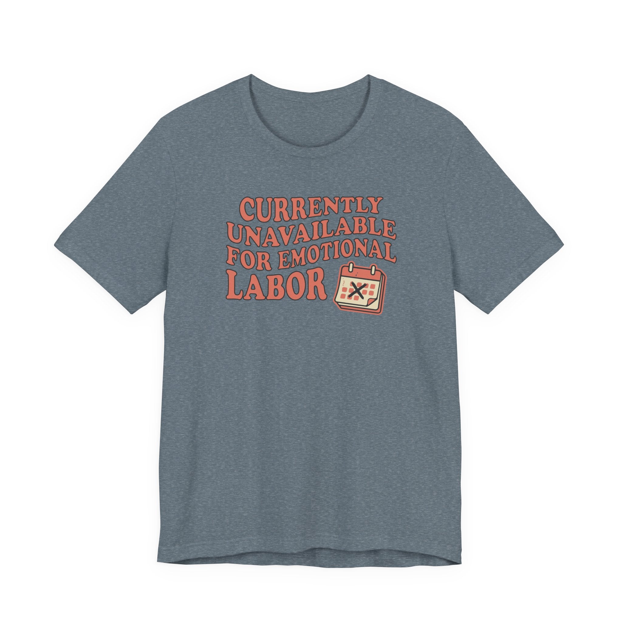 Currently Unavailable For Emotional Labor T-Shirt