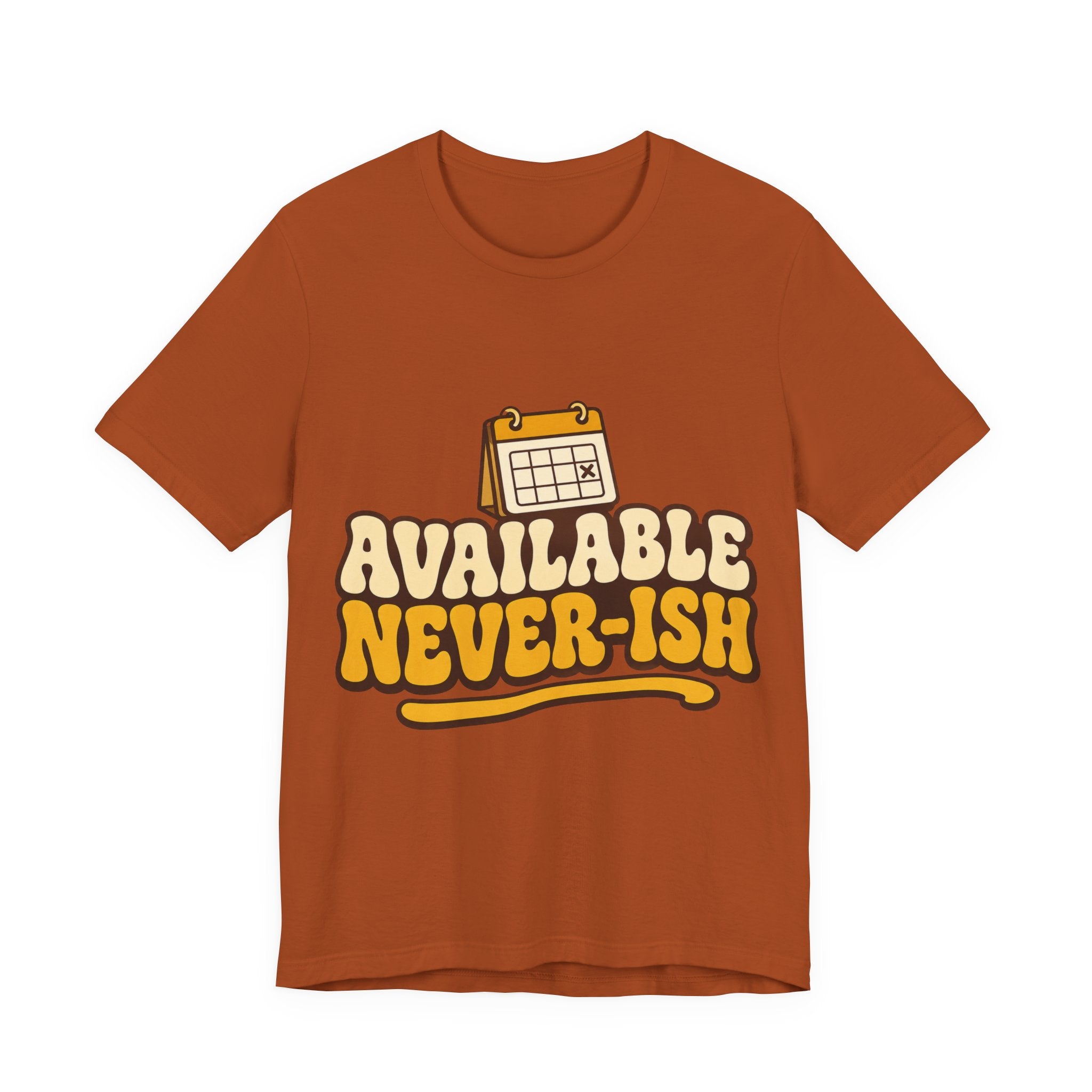 Available Never-ish Unisex T-Shirt