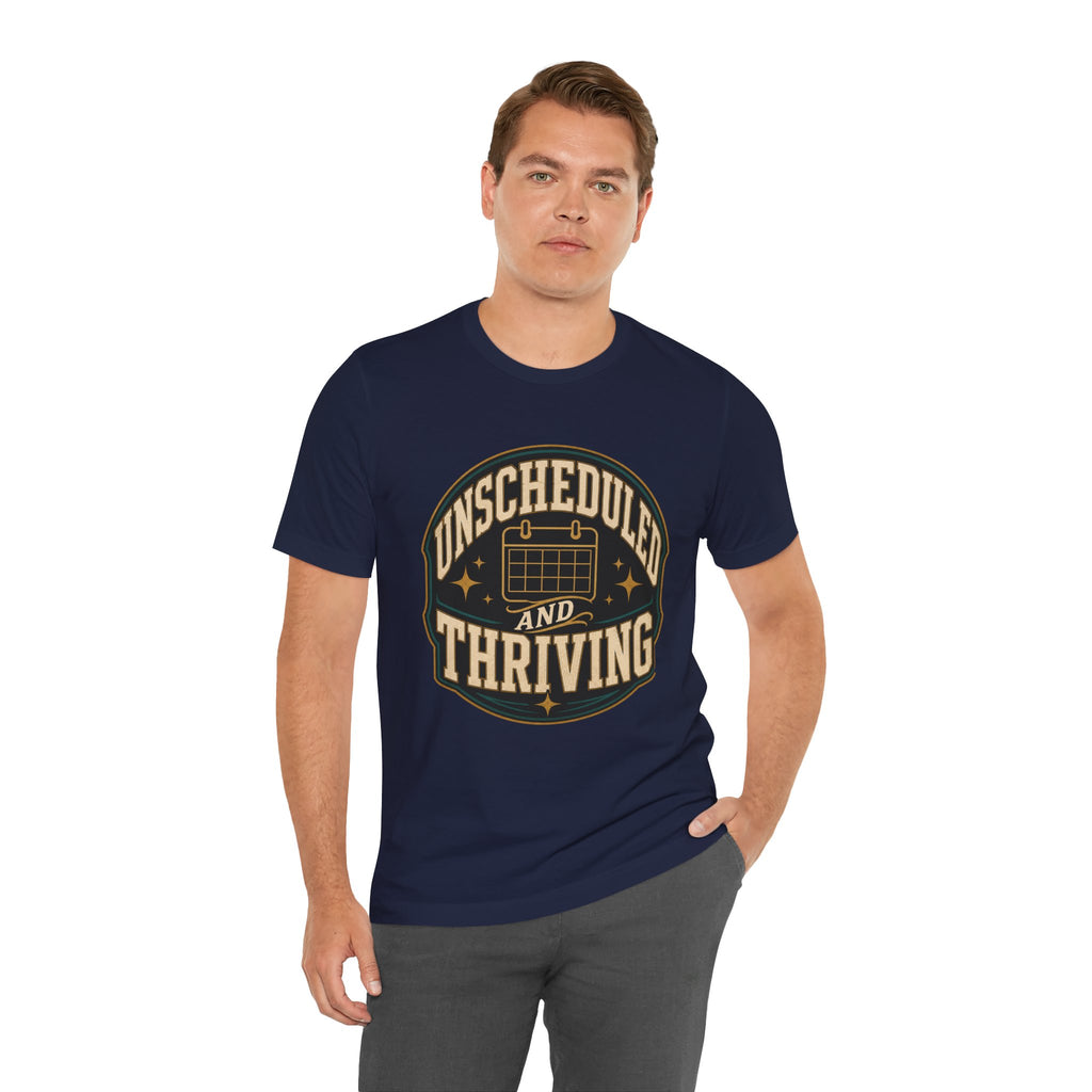 Unscheduled And Thriving Unisex T-Shirt