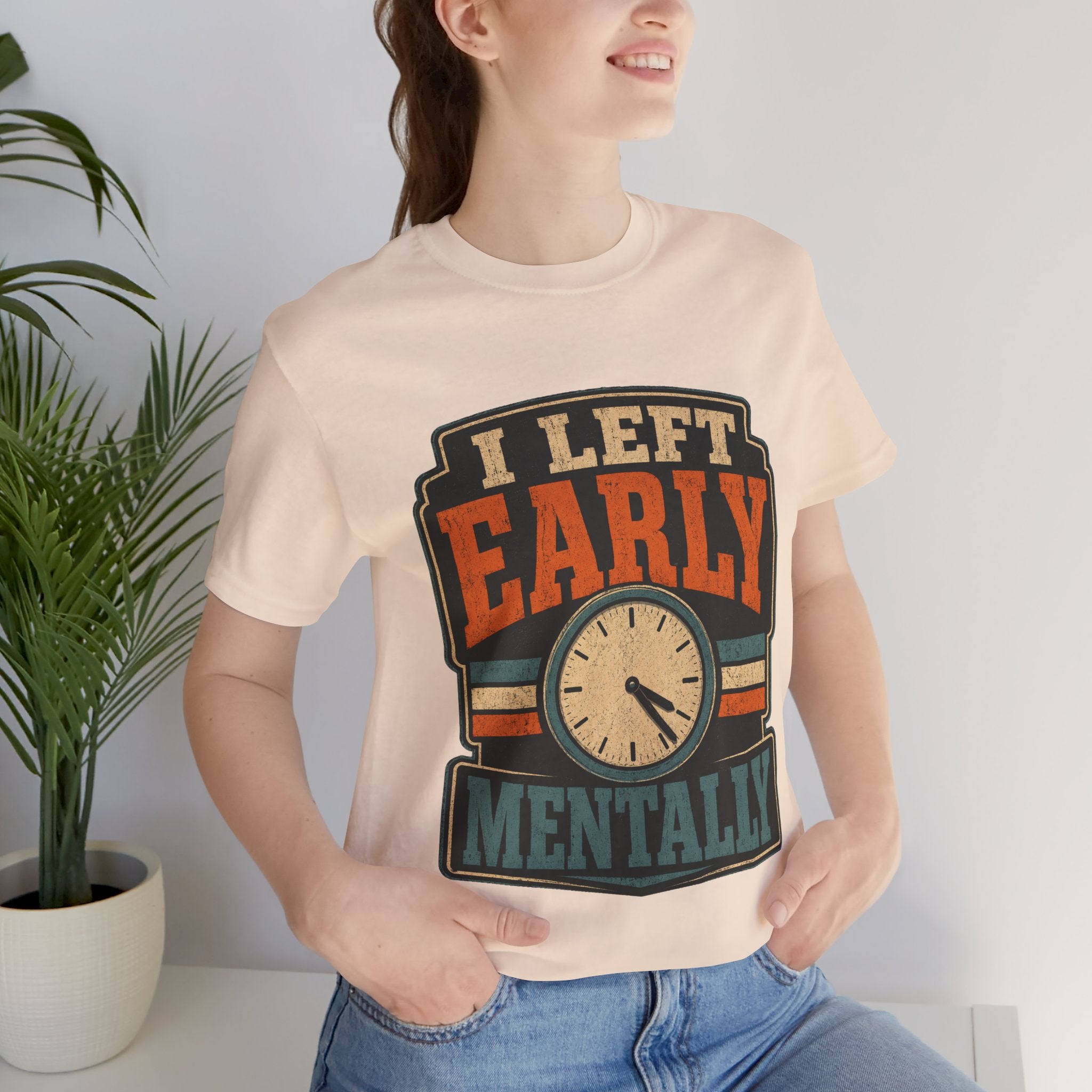 I Left Early Mentally Unisex T-Shirt