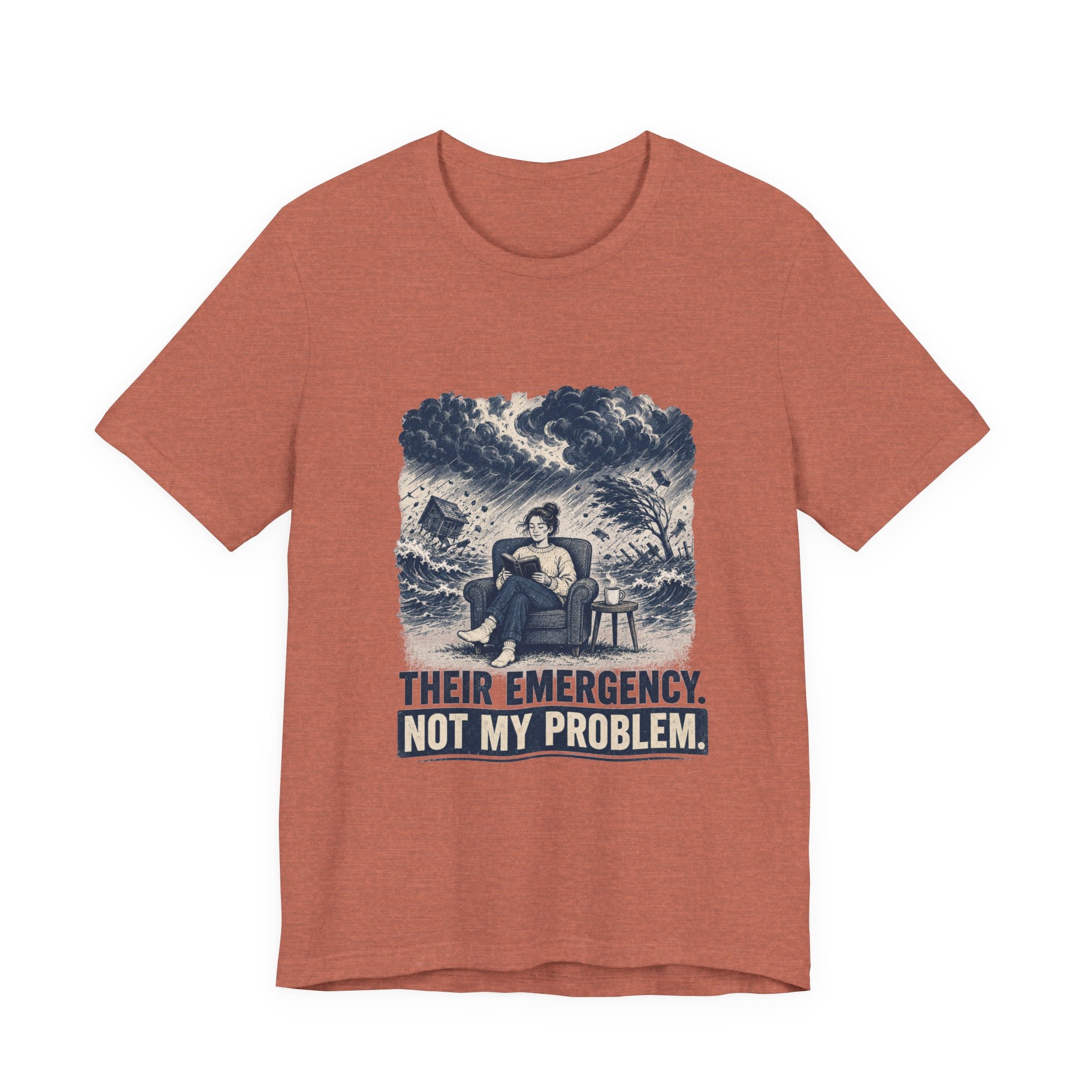 Their Emergency Not My Problem Unisex T-Shirt