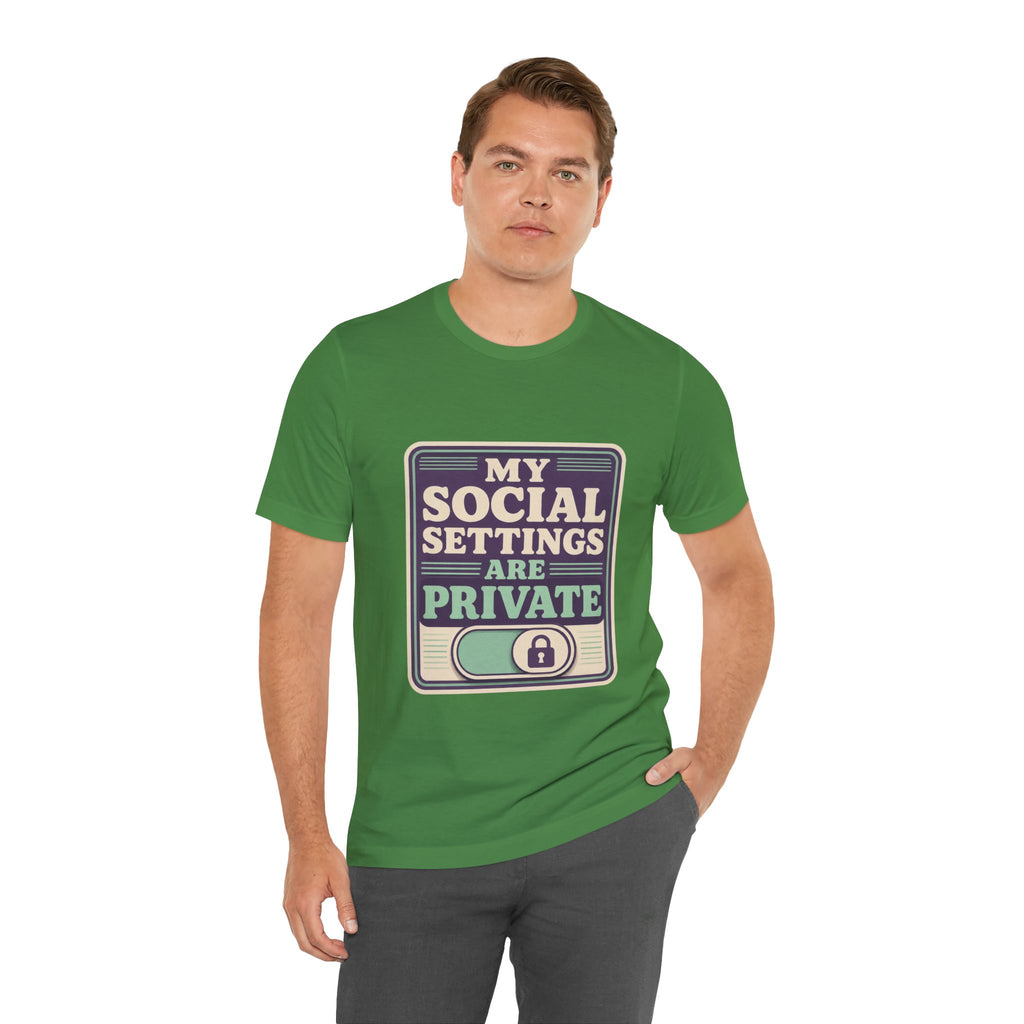 My Social Settings Are Private Unisex T-Shirt