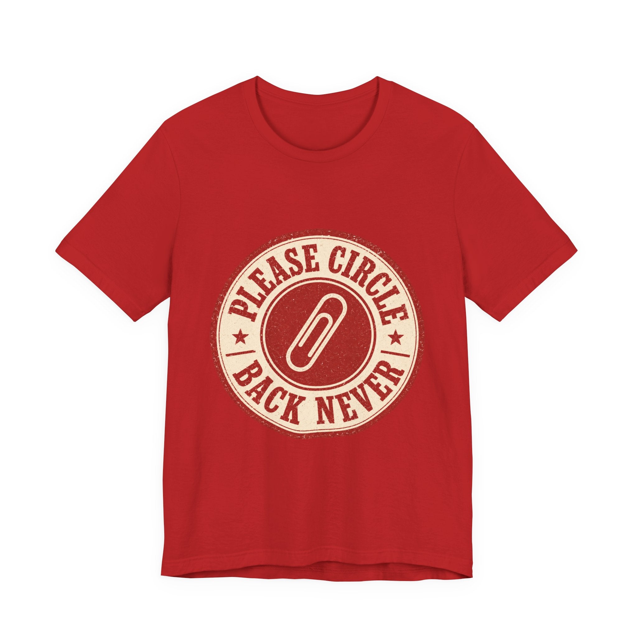 Please Circle Back Never Unisex T-Shirt