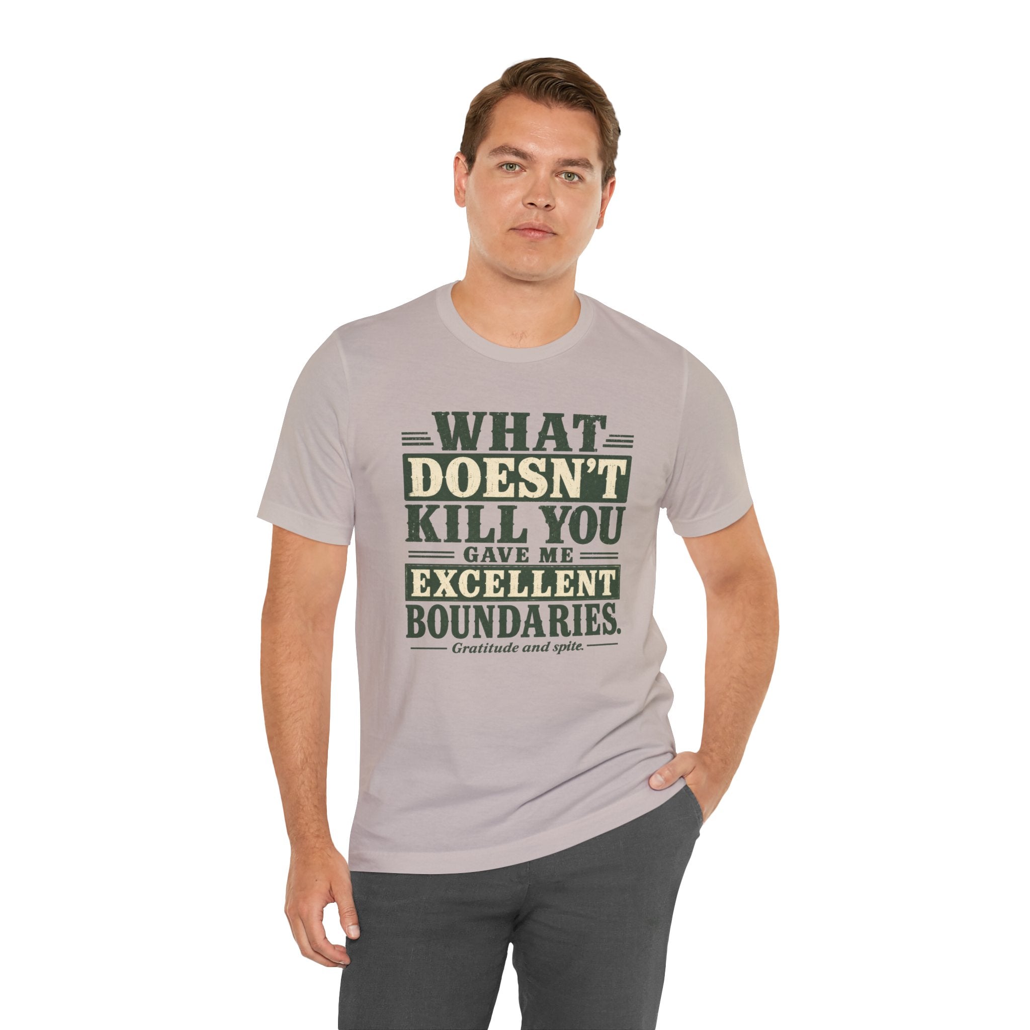 What Doesn't Kill You Gave Me Excellent Boundaries Unisex T-Shirt