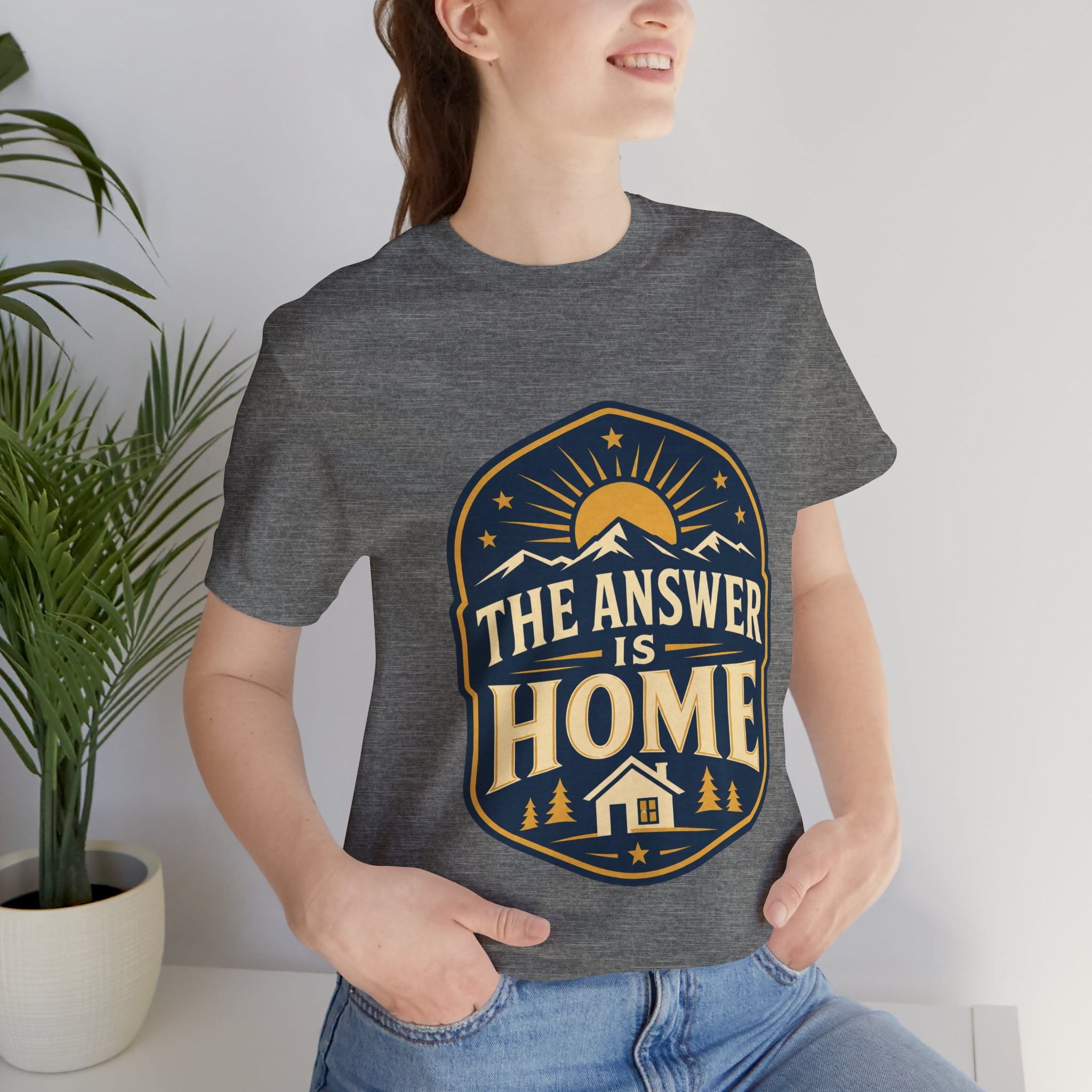 The Answer Is Home Unisex T-Shirt
