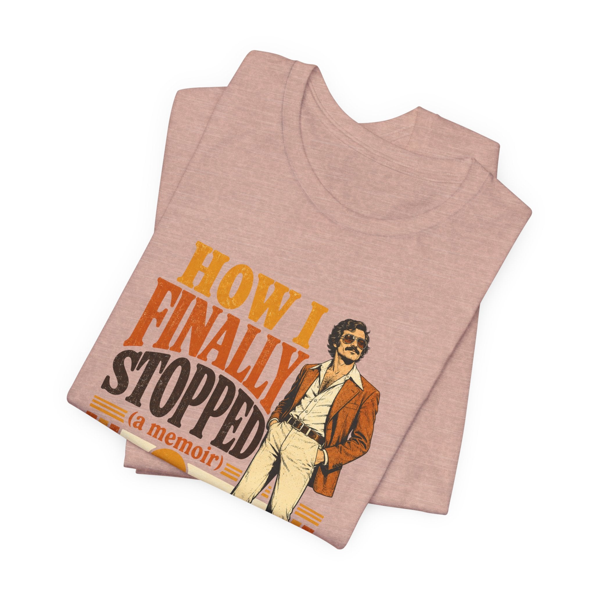 How I Finally Stopped A Memoir Unisex T-Shirt