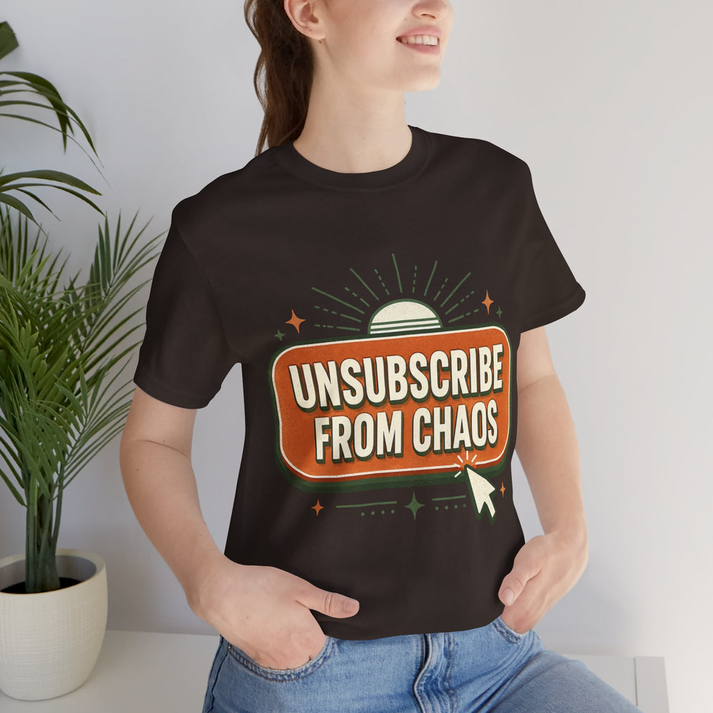 Unsubscribe From Chaos Unisex T-Shirt