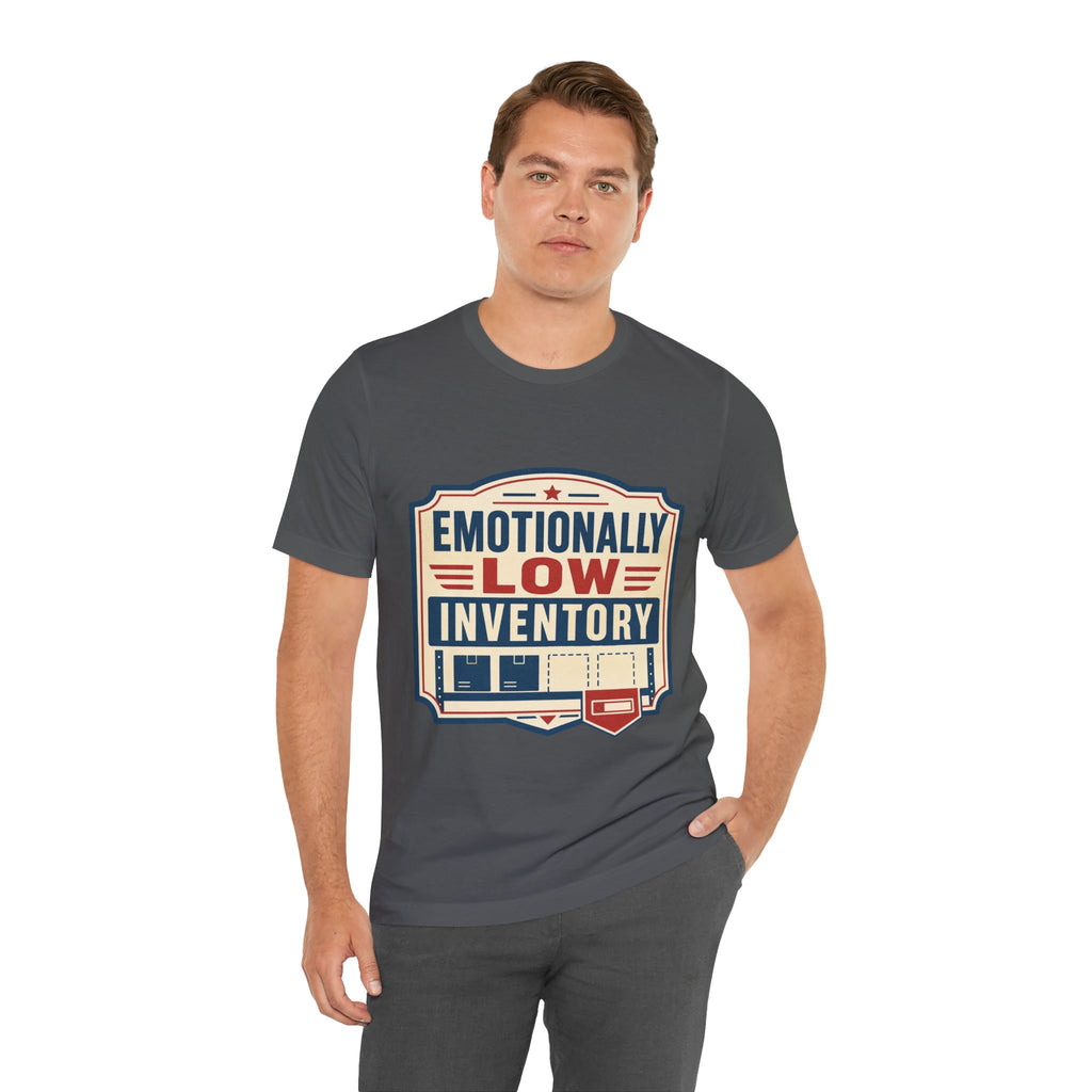Emotionally Low Inventory Unisex T-Shirt