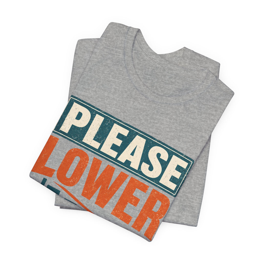 Please Lower Your Expectations Unisex T-Shirt